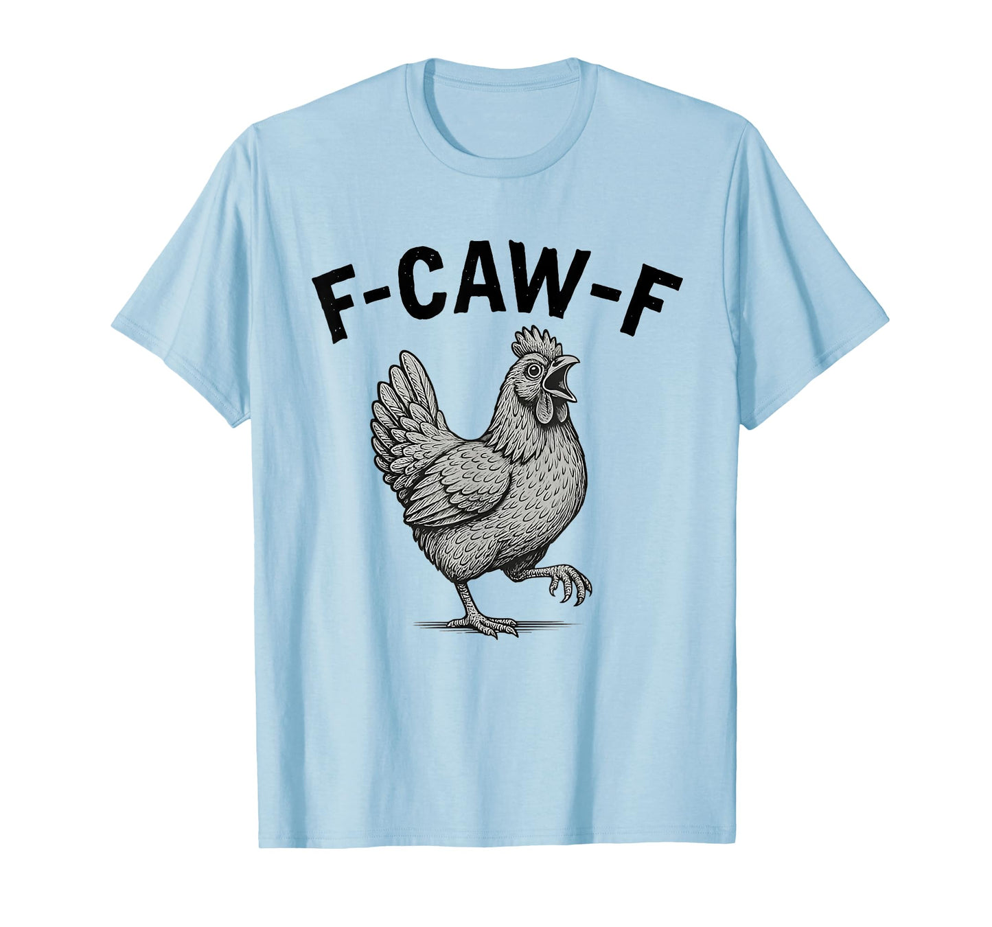 F Caw F Funny Chicken Meme T-Shirt