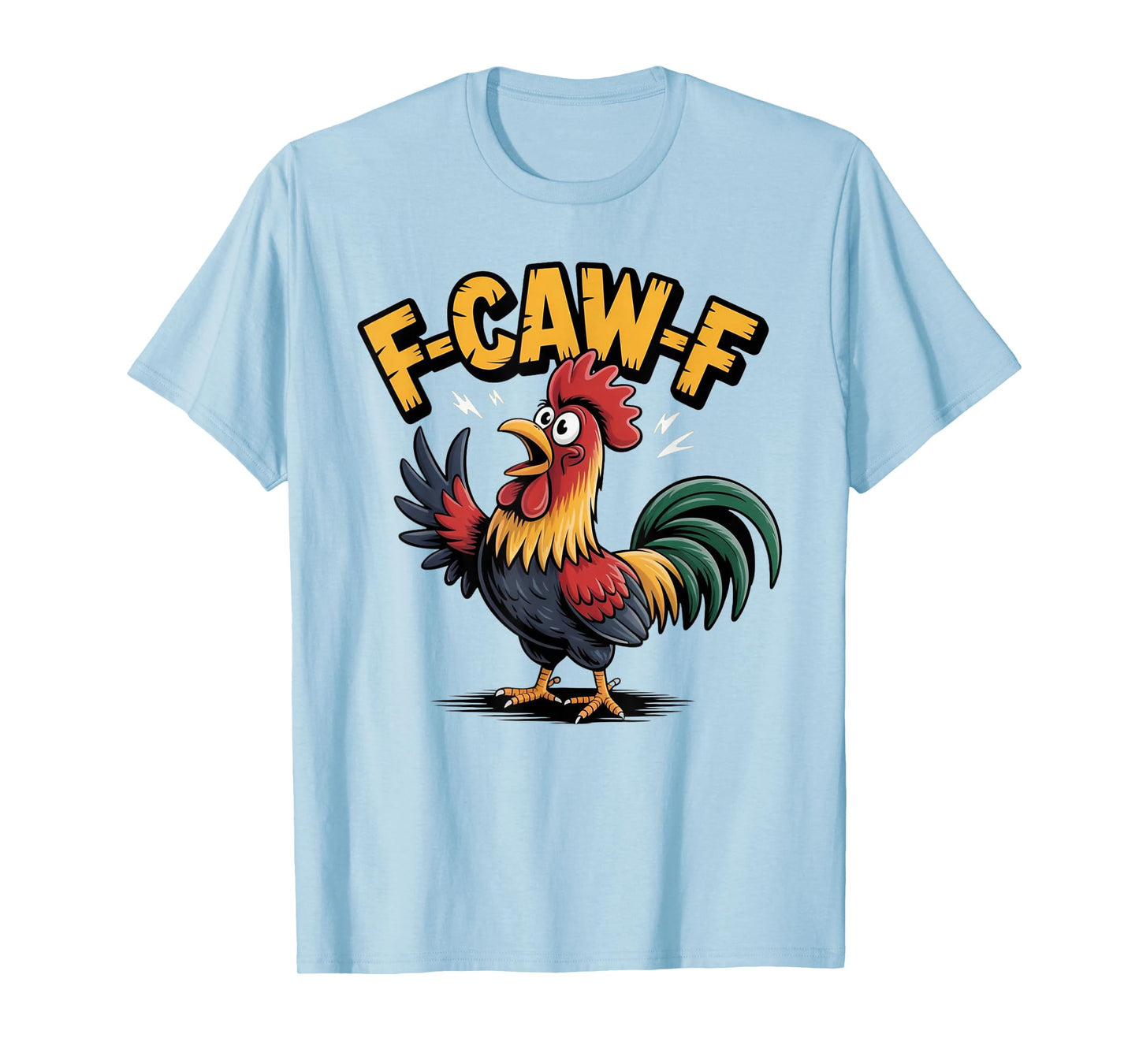 F-Caw-F Funny Chicken FCAWF Humor Quote Rooster Meme T-Shirt