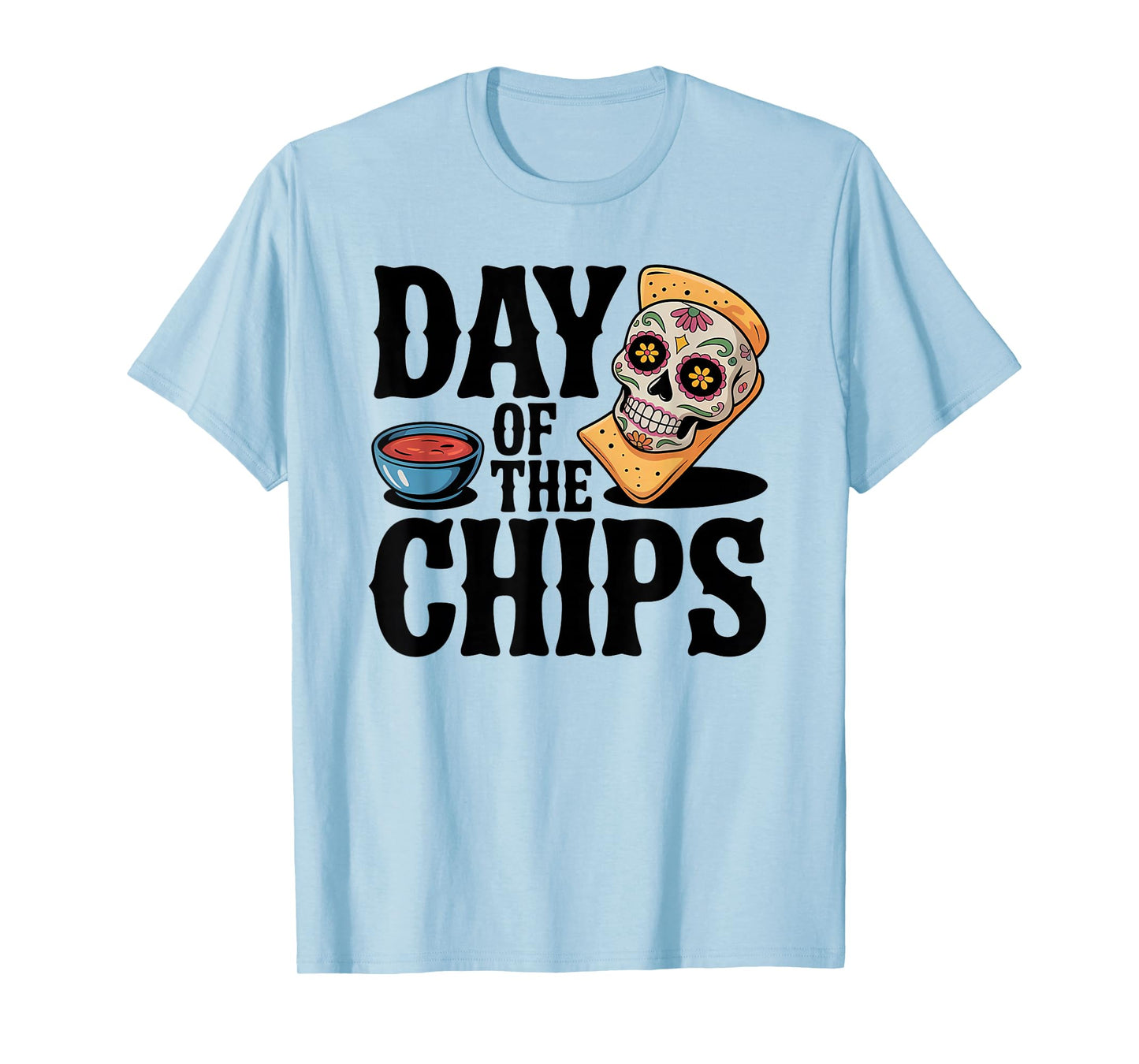 Day of The Chips Funny Salsa Skull T-Shirt