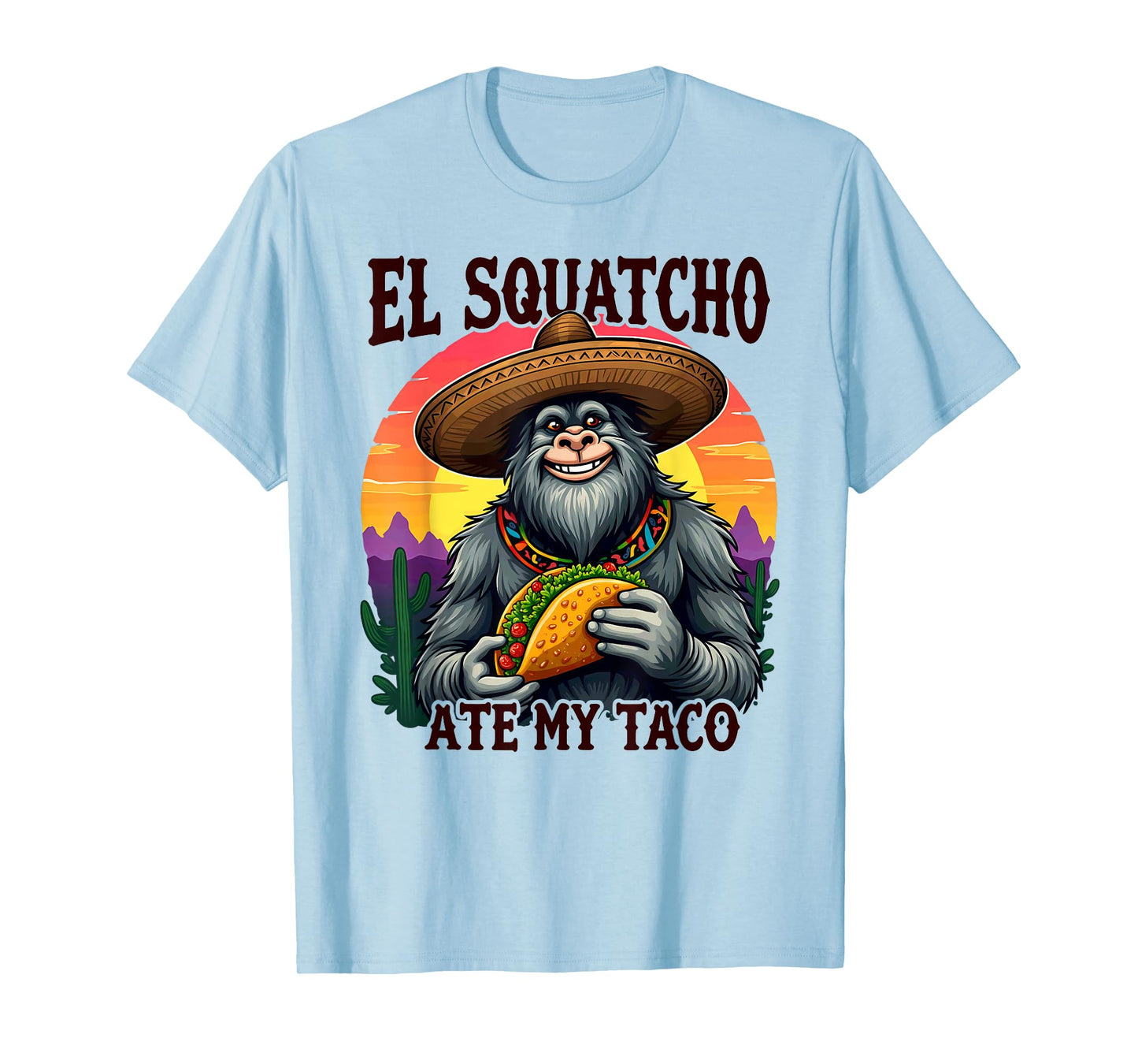 Bigfoot Sasquatch El Squatcho Ate My Taco T-Shirt