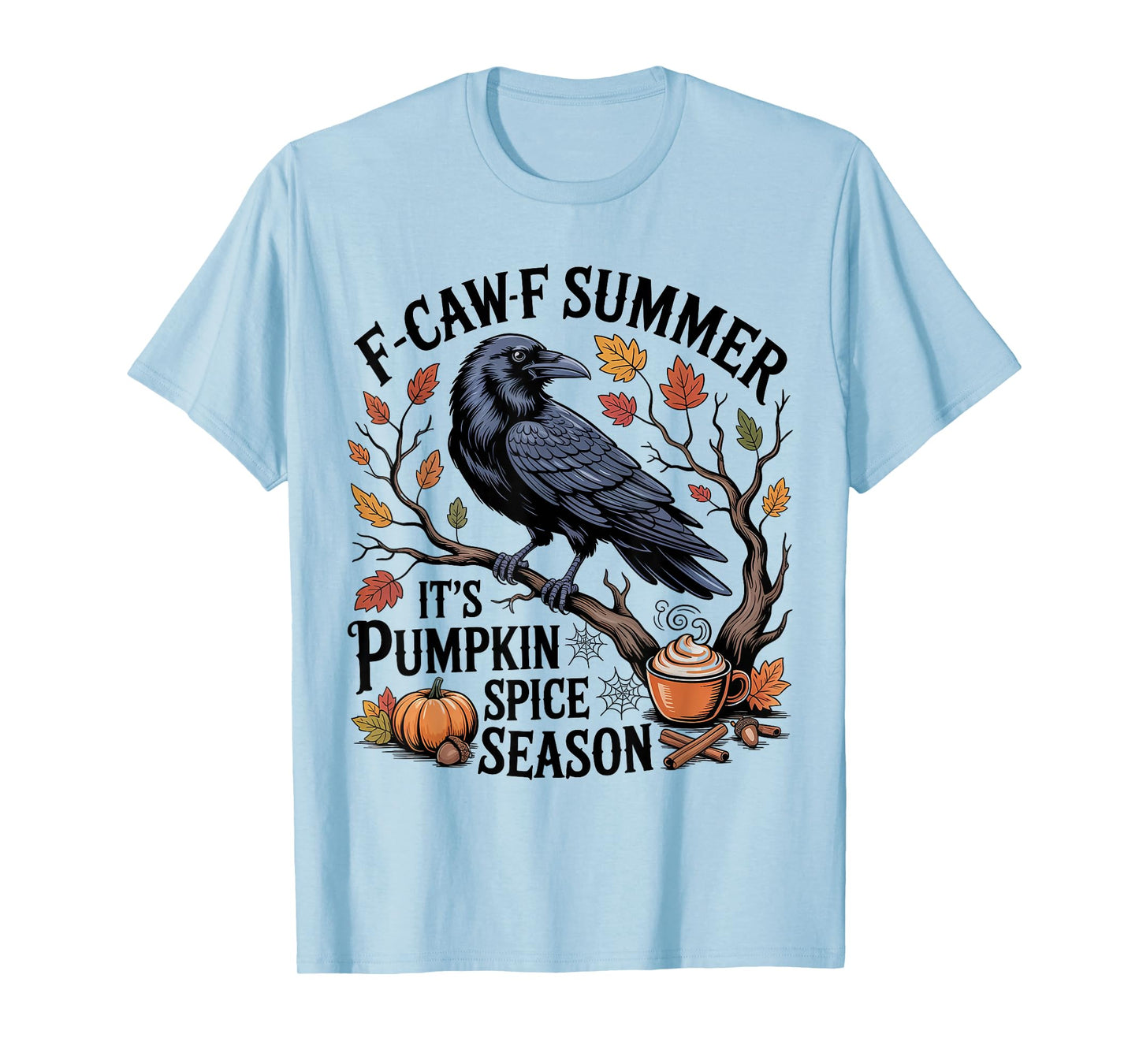 Black Crow F-Caw-F Summer It's Pumpkin Spice Season Fall T-Shirt