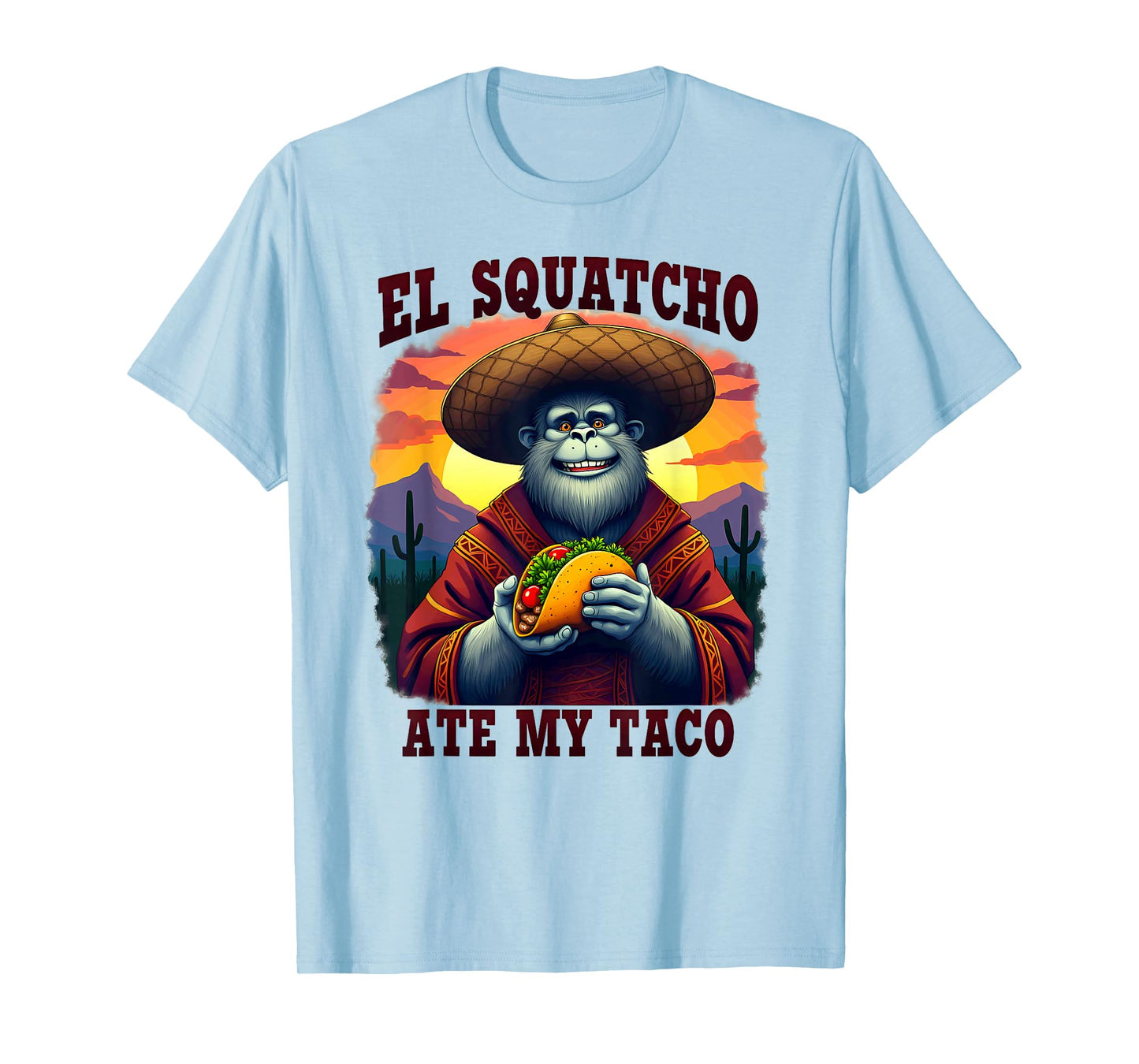 Bigfoot Sasquatch El Squatcho Ate My Taco T-Shirt