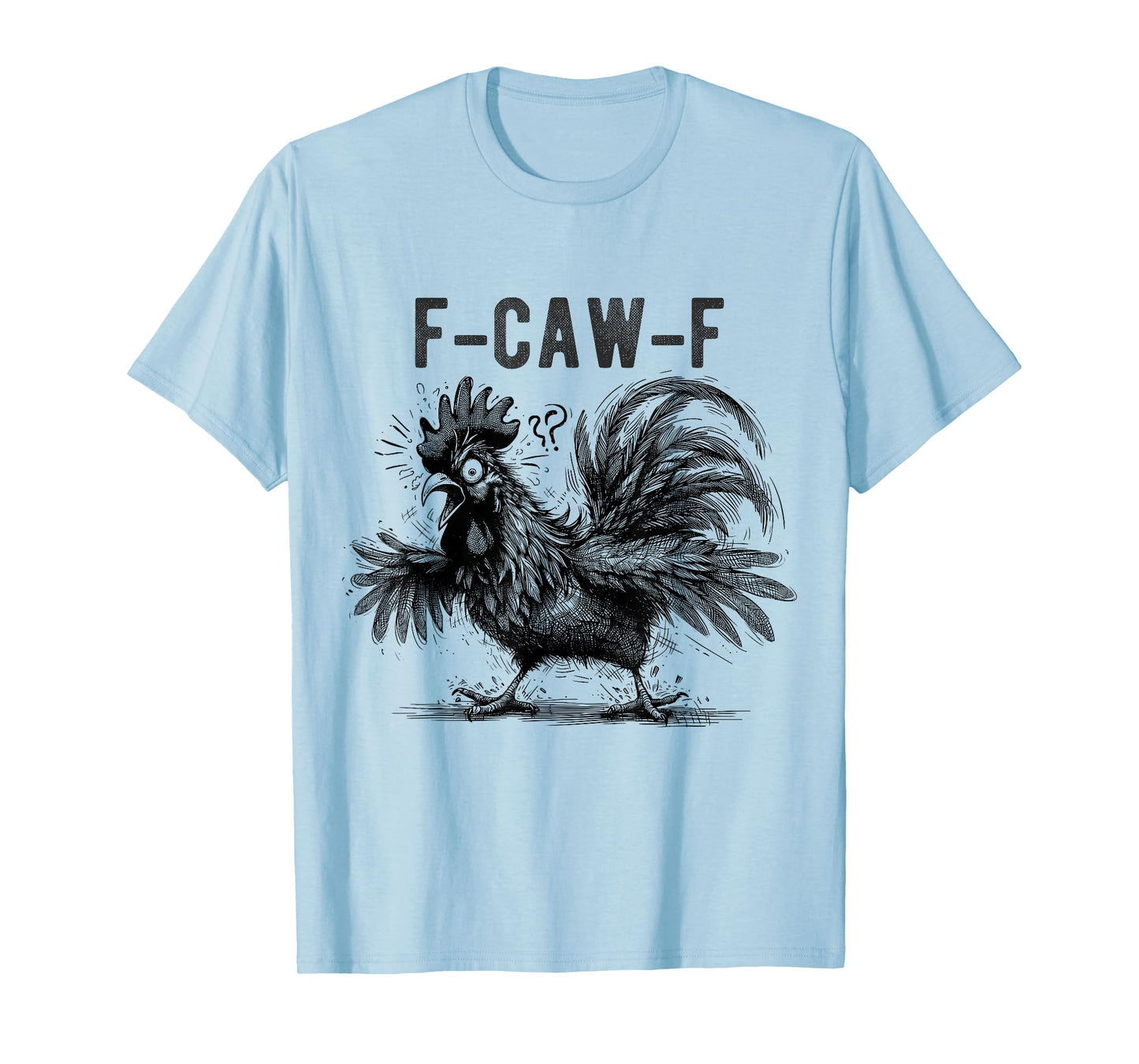 Chicken F CAW F Fcawf Chicken T Funny Chicken Pun Fun Humor T-Shirt