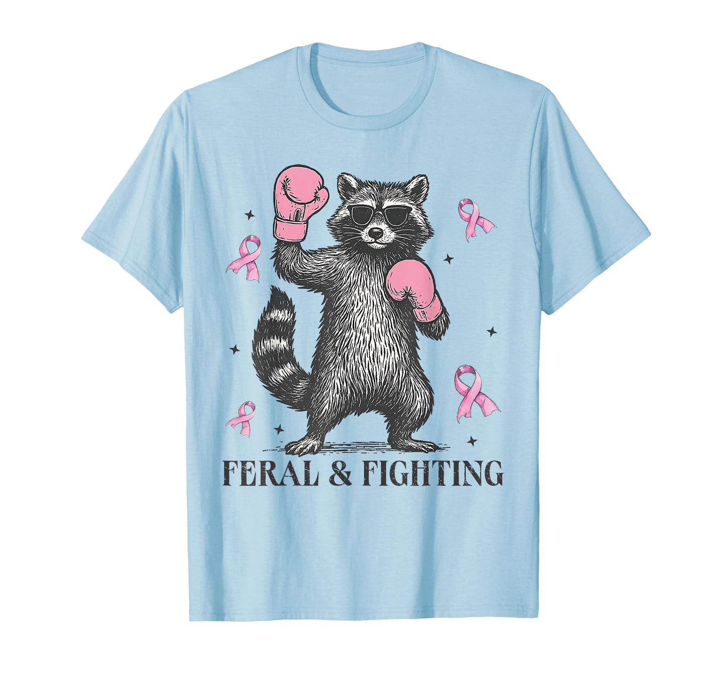 Feral and Fighting Wear Pink Raccoon Breast Cancer Awareness T-Shirt