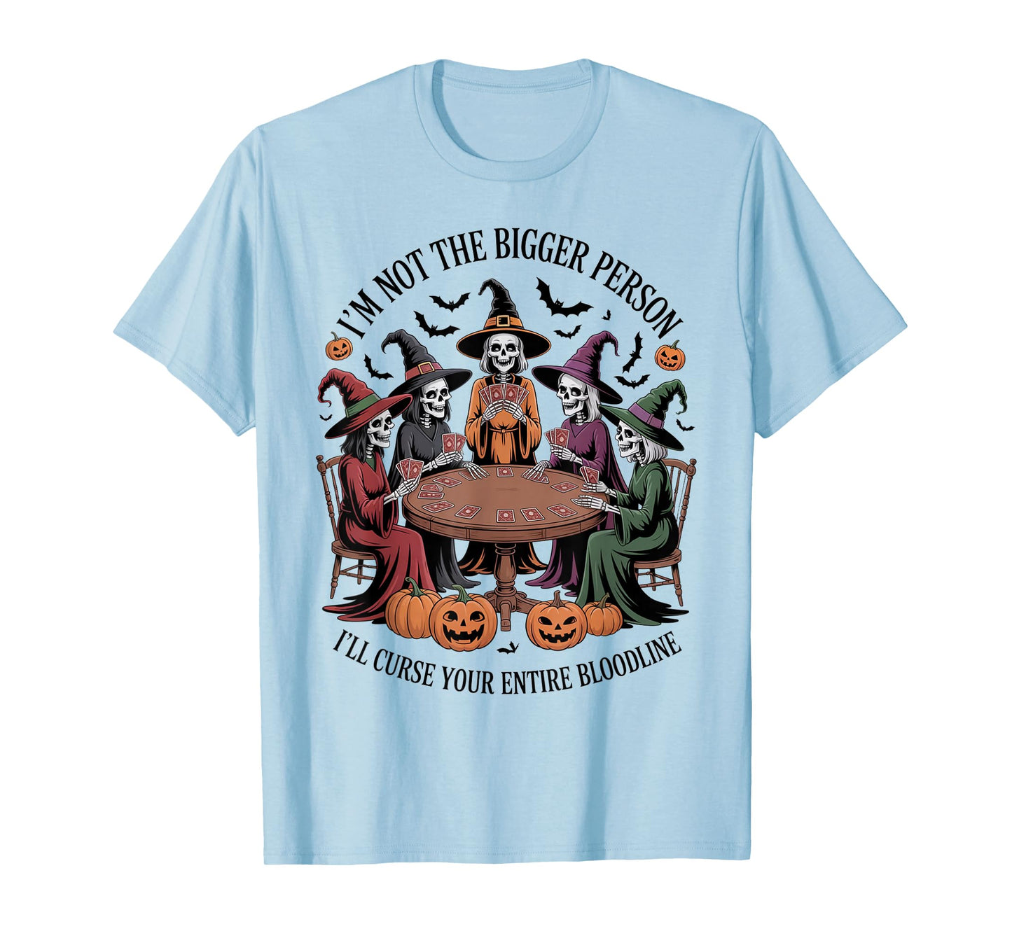 Im Not The Bigger Person I'll Curse Your Entire Bloodline T-Shirt
