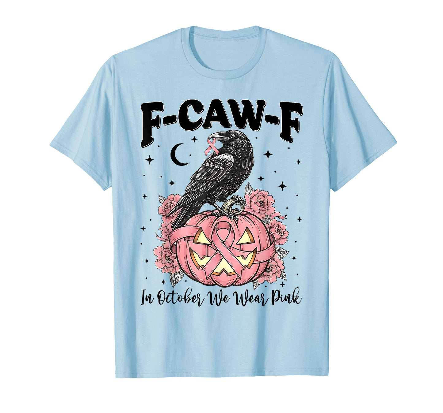 F-Caw-F in October We Wear Pink Breast Cancer Awareness T-Shirt
