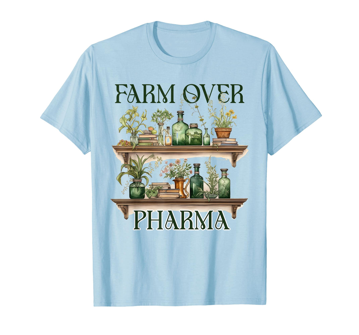Herbalist Herbalism Plants Are Medicine Farm Over Pharma T-Shirt