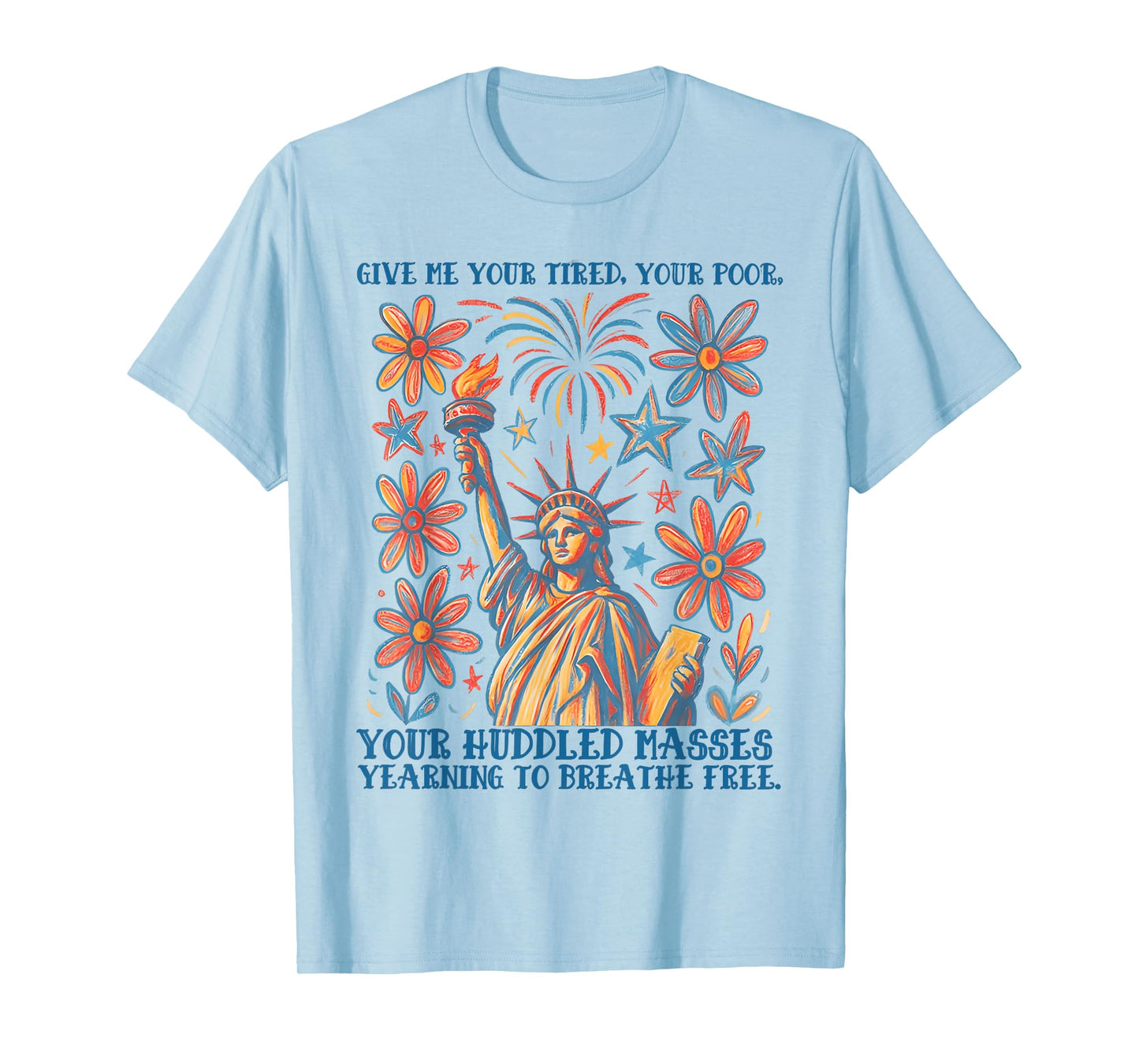 Give Me Your Tired Your Poor Statue of Liberty Poem USA T-Shirt