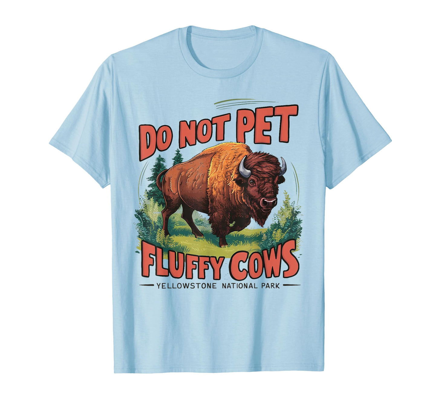 Do Not Pet the Fluffy Cows Bison Yellowstone National Park T-Shirt