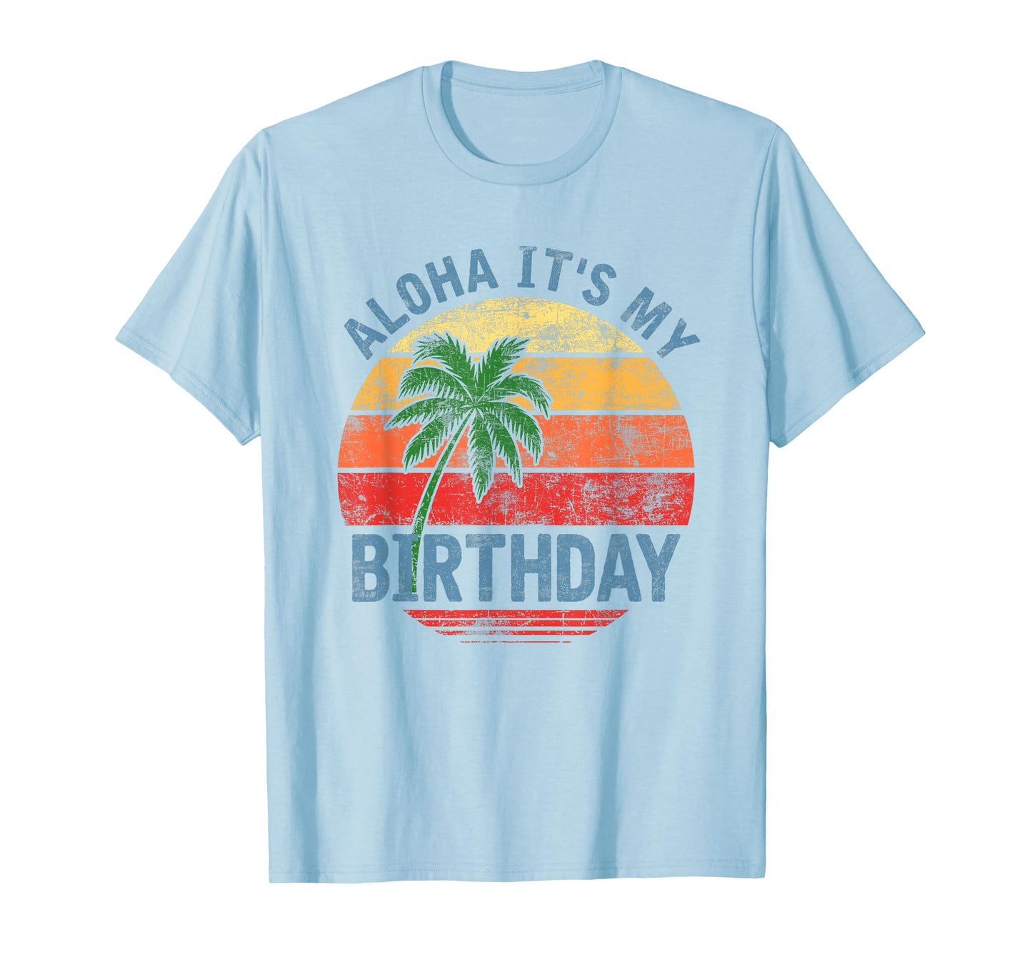 Aloha It's My Birthday Tropical Luau Costume Party Hawaii T-Shirt