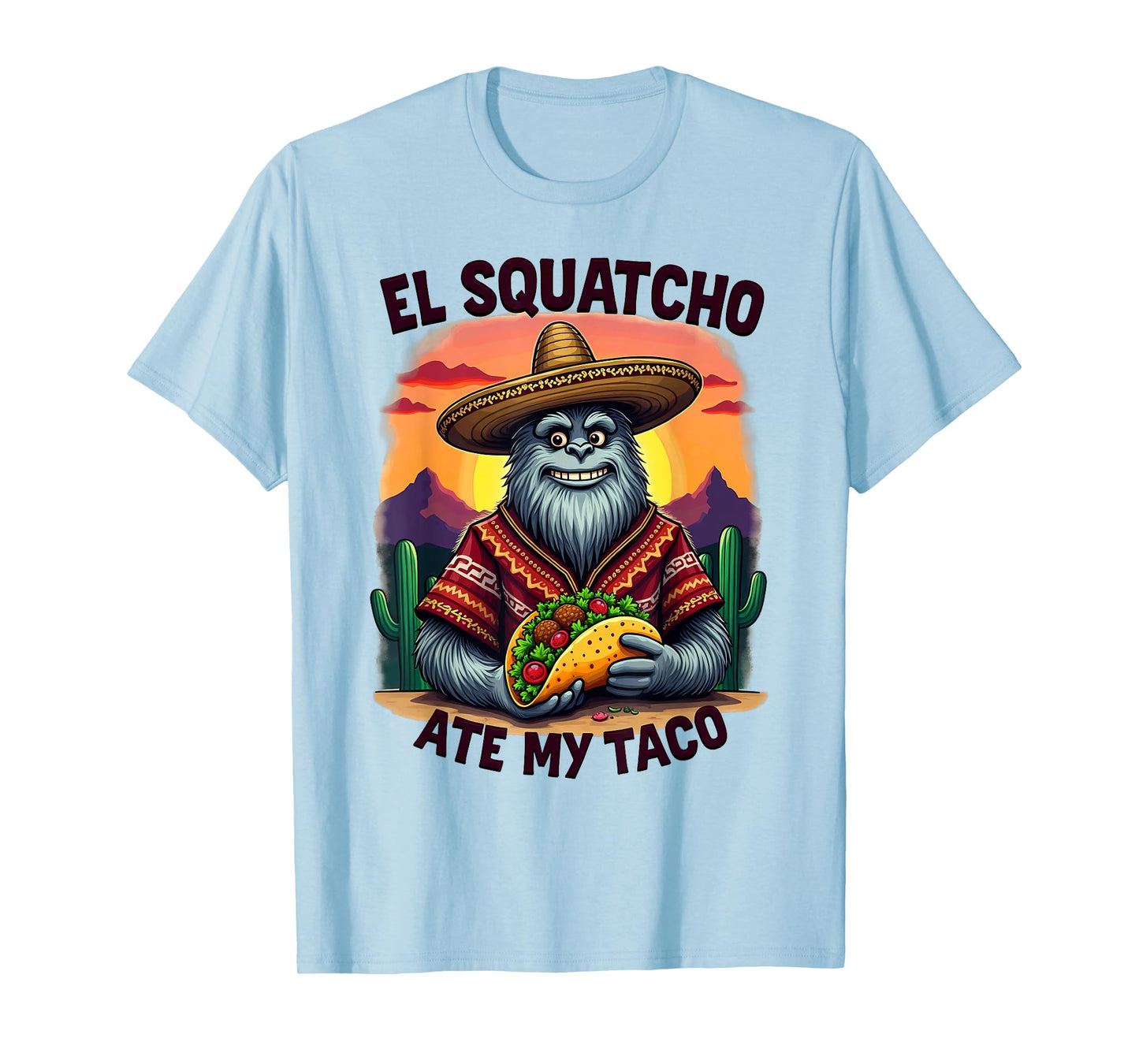Bigfoot Sasquatch El Squatcho Ate My Taco T-Shirt
