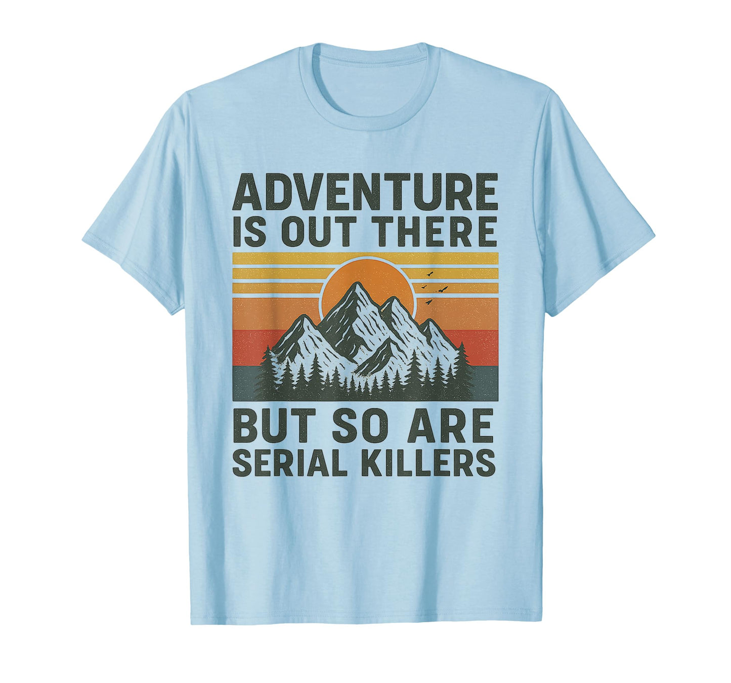 Vintage Adventure Is Out There And So Is Serial Killer T-Shirt
