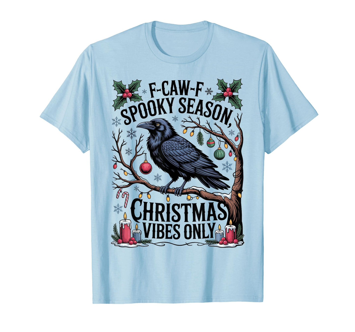 F-CAW-F Spooky Season Christmas Vibes Only Black Crow Raven T-Shirt