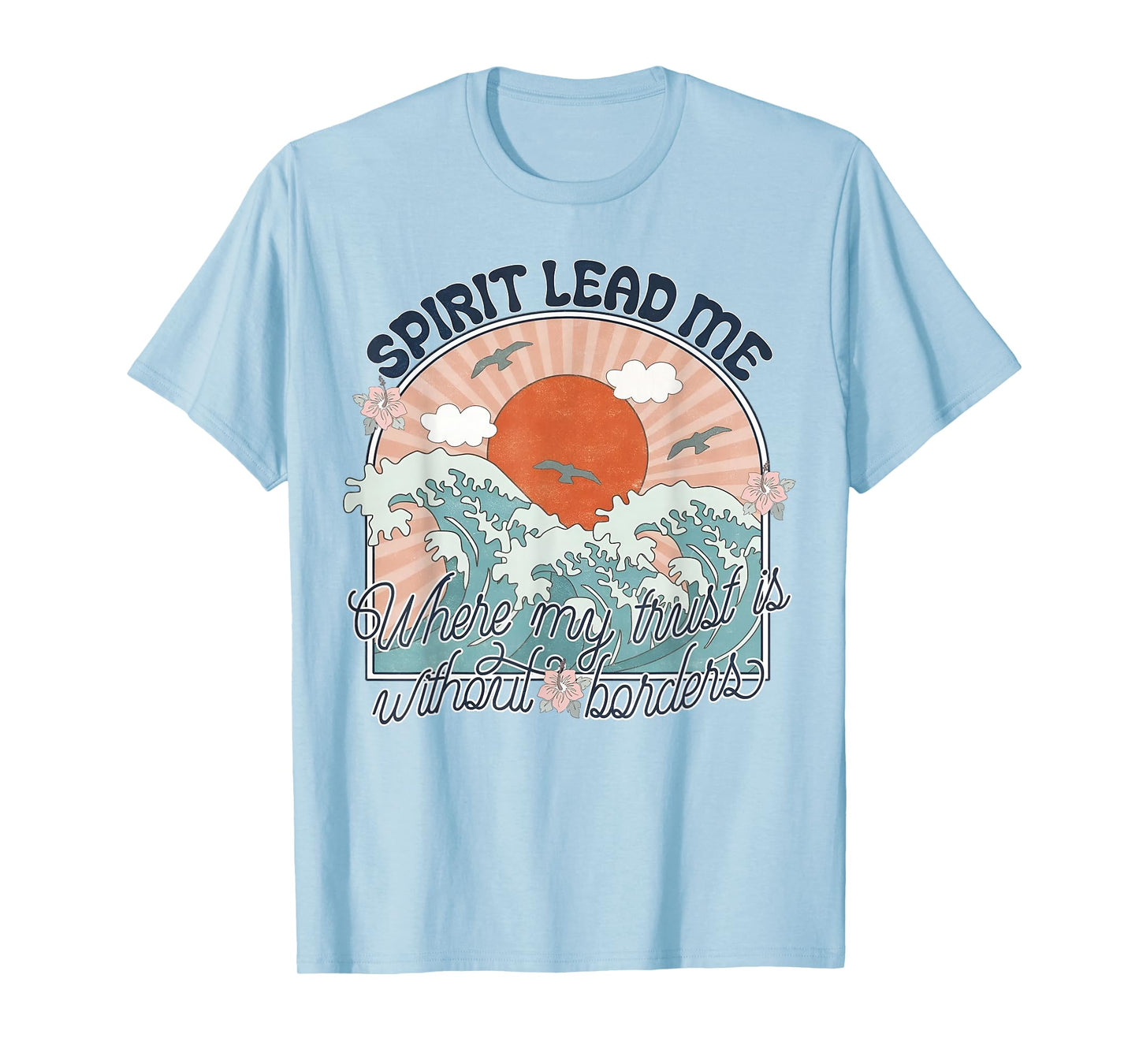 Spirit Lead Me Where My Trust Is Without Border Faith Cross T-Shirt
