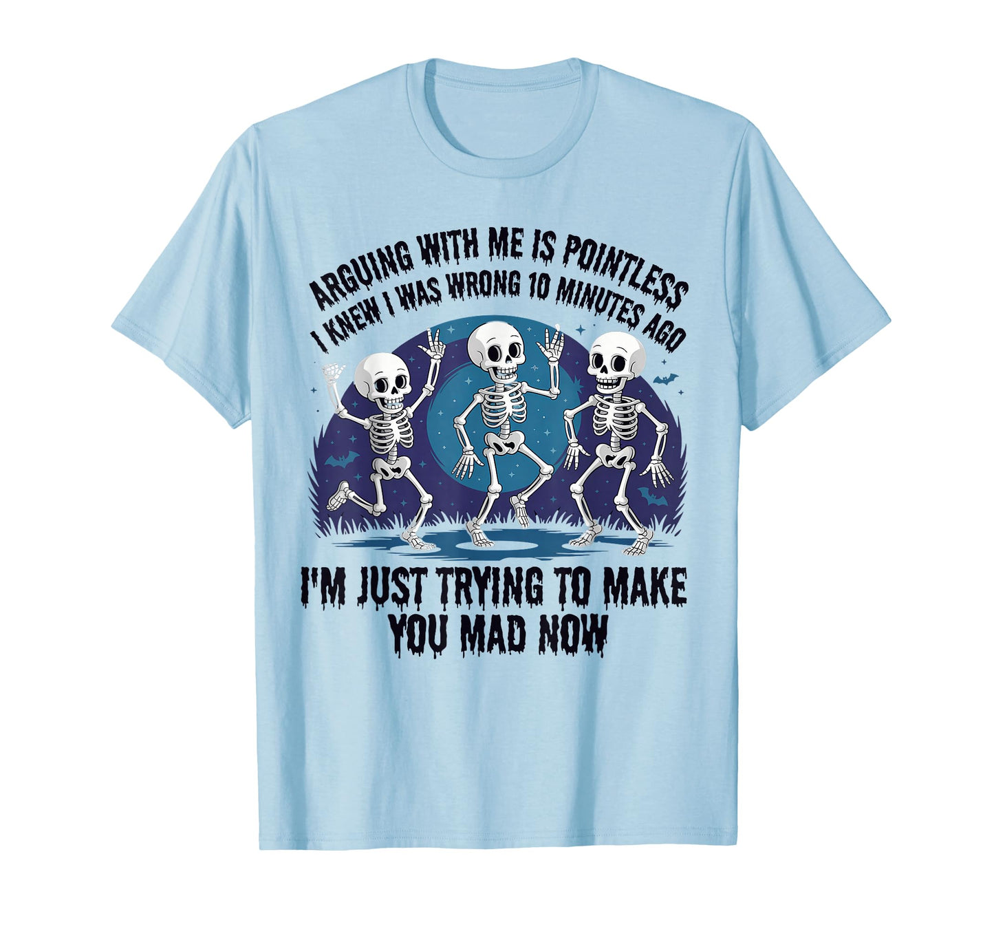 Arguing with Me is Pointless Funny Skeleton Humor T-Shirt