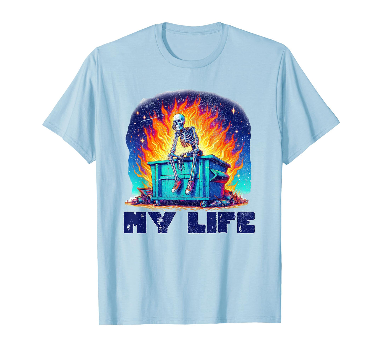 Skeleton Dumpster Fire My Life Sarcastic Meme Sus Bro Gamer T-Shirt