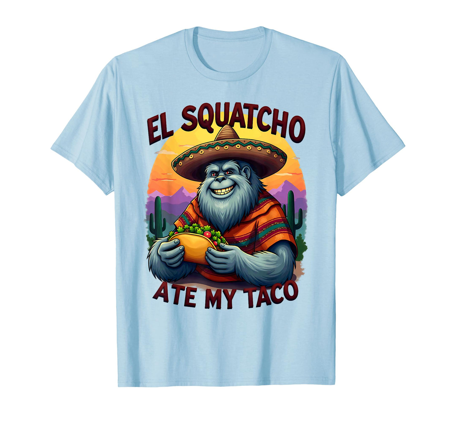 Bigfoot Sasquatch El Squatcho Ate My Taco T-Shirt