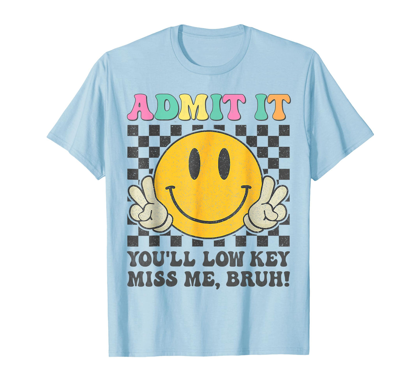 Funny Admit It You'll Low Key Miss Me Bruh graphic teacher T-Shirt