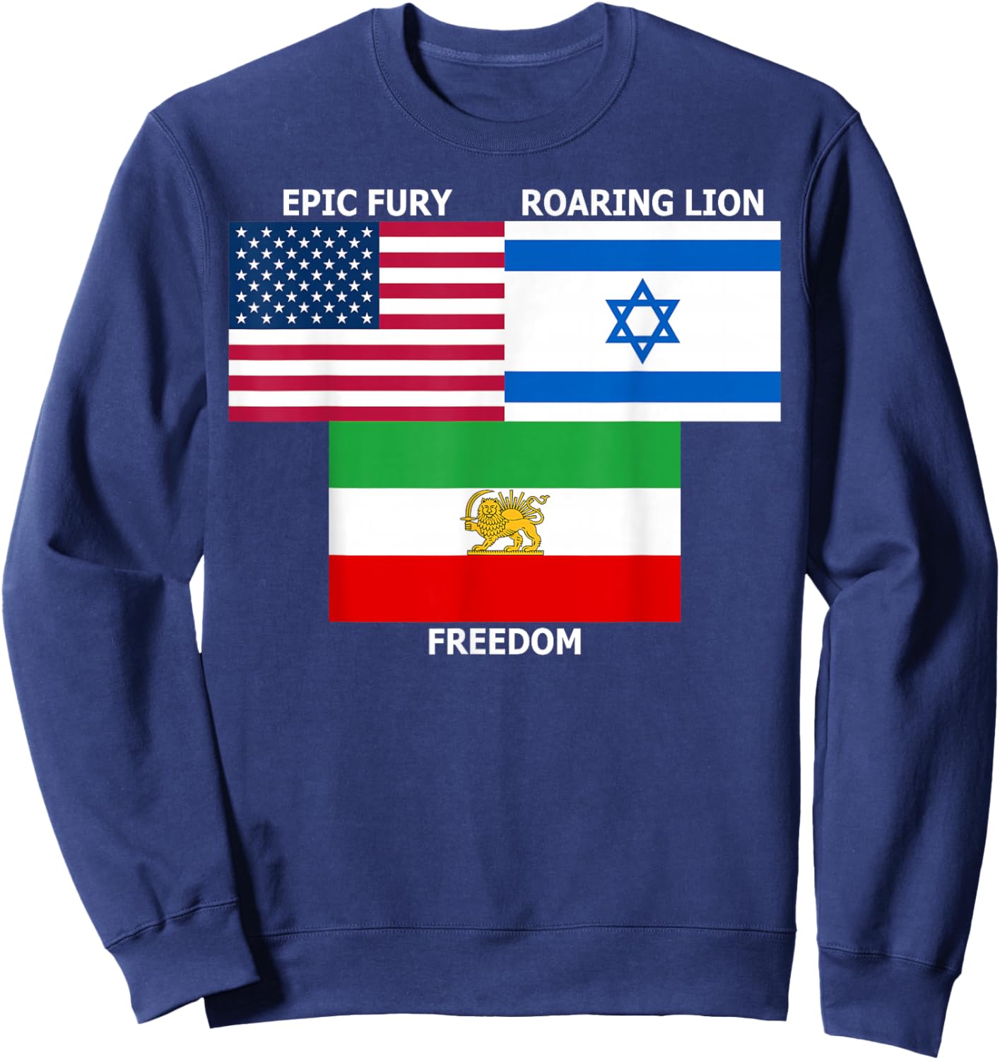 United States Israel Iran Lion and Sun Flags, Freedom Unity T-Shirt - Sweatshirt | Navy
