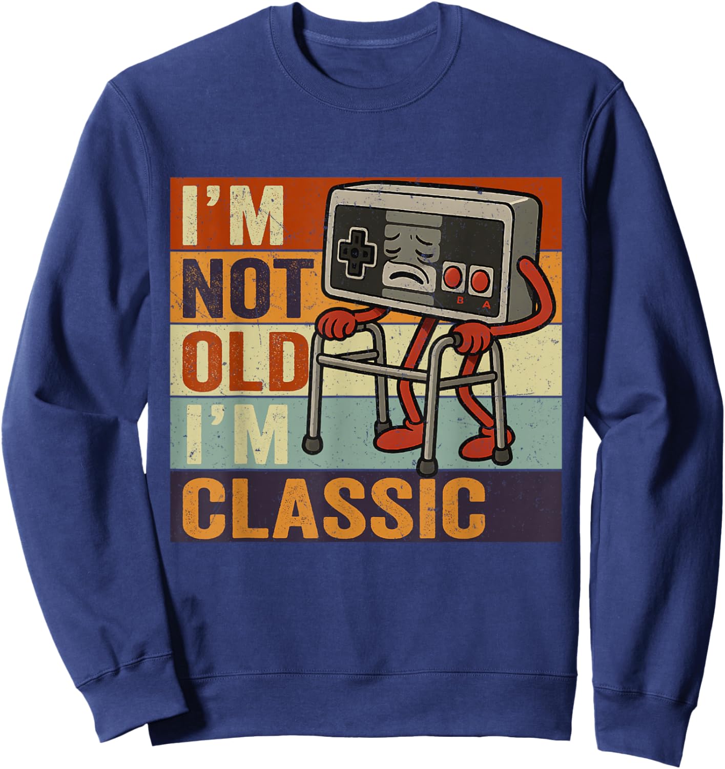 I'm Not Old I'm Classic Funny Old Gamer Gaming Retro 80s 90s T-Shirt - Sweatshirt | Navy