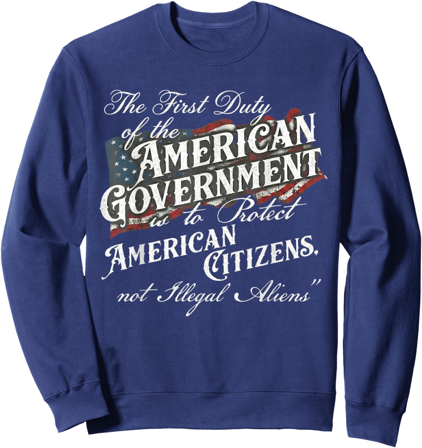 The First Duty of The American Government is Protect T-Shirt - Sweatshirt | Navy