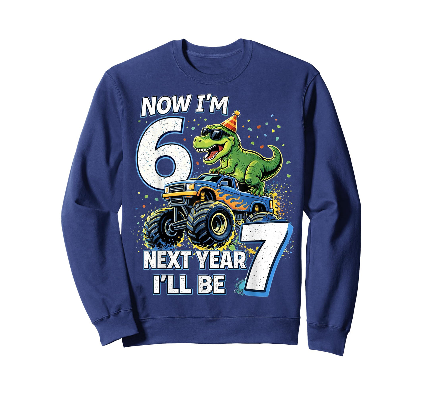 Now I'm 6 Next Year I'll Be 7 Dinosaur Gifts for Boys Kids T-Shirt - Sweatshirt | Navy