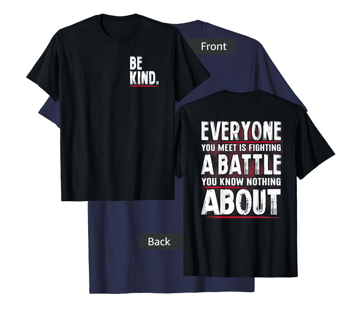 Be Kind Everyone Is Fighting A Battle Front And Back T-Shirt