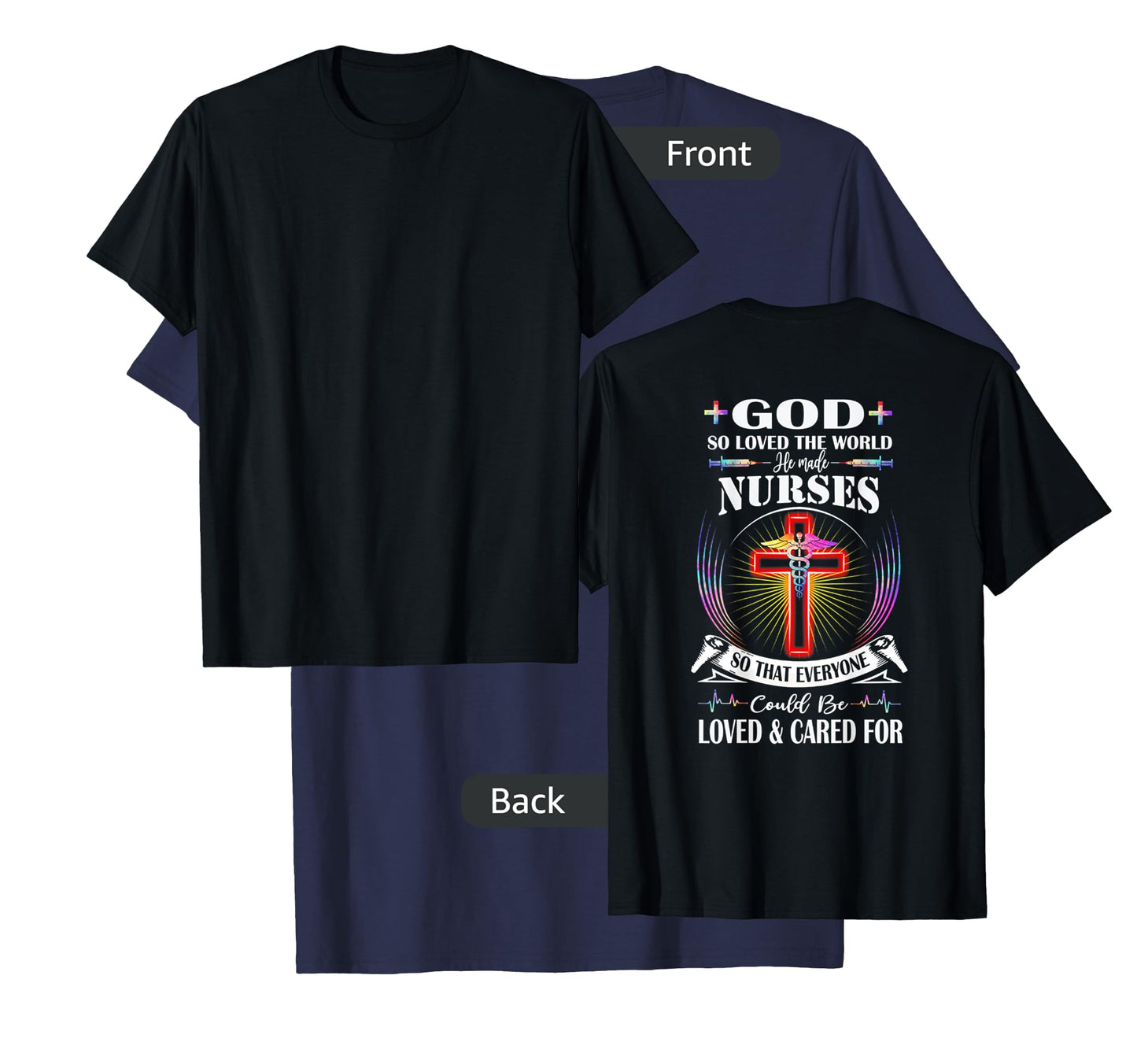 God So Loved The World He Made Nurses (on back) T-Shirt