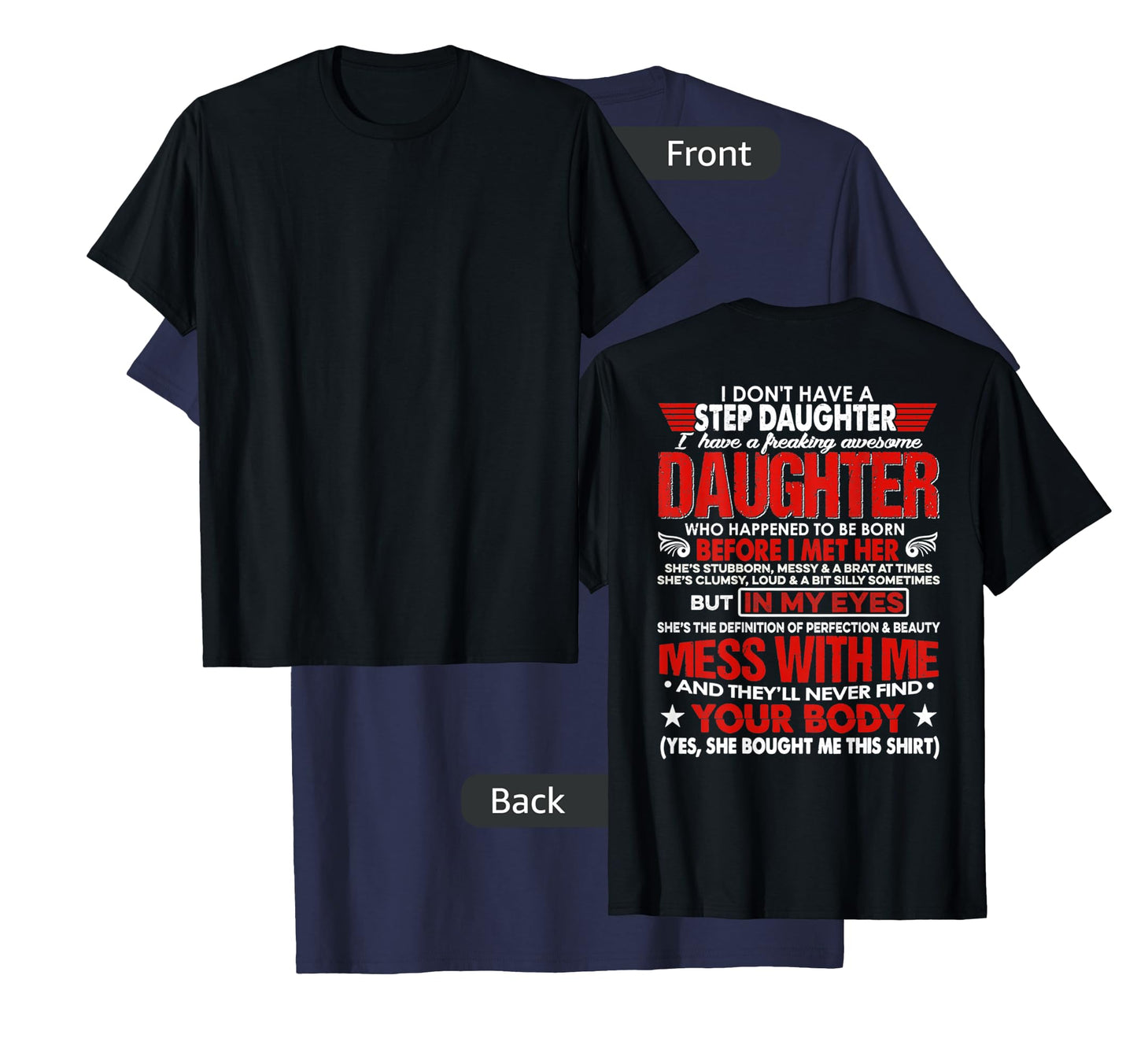 I Don't Have A Stepdaughter With Awesome Daughter (ON BACK) T-Shirt