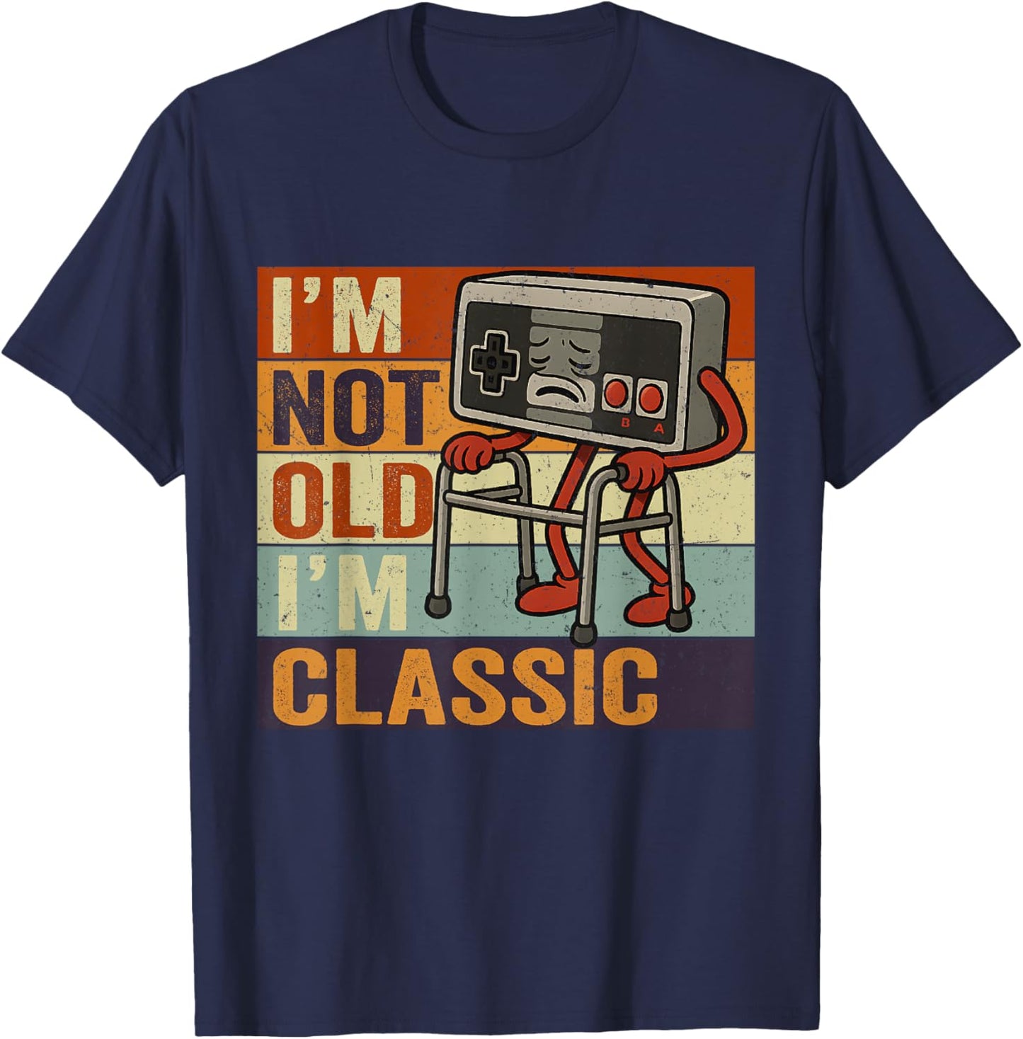 I'm Not Old I'm Classic Funny Old Gamer Gaming Retro 80s 90s T-Shirt - T-Shirt | Navy