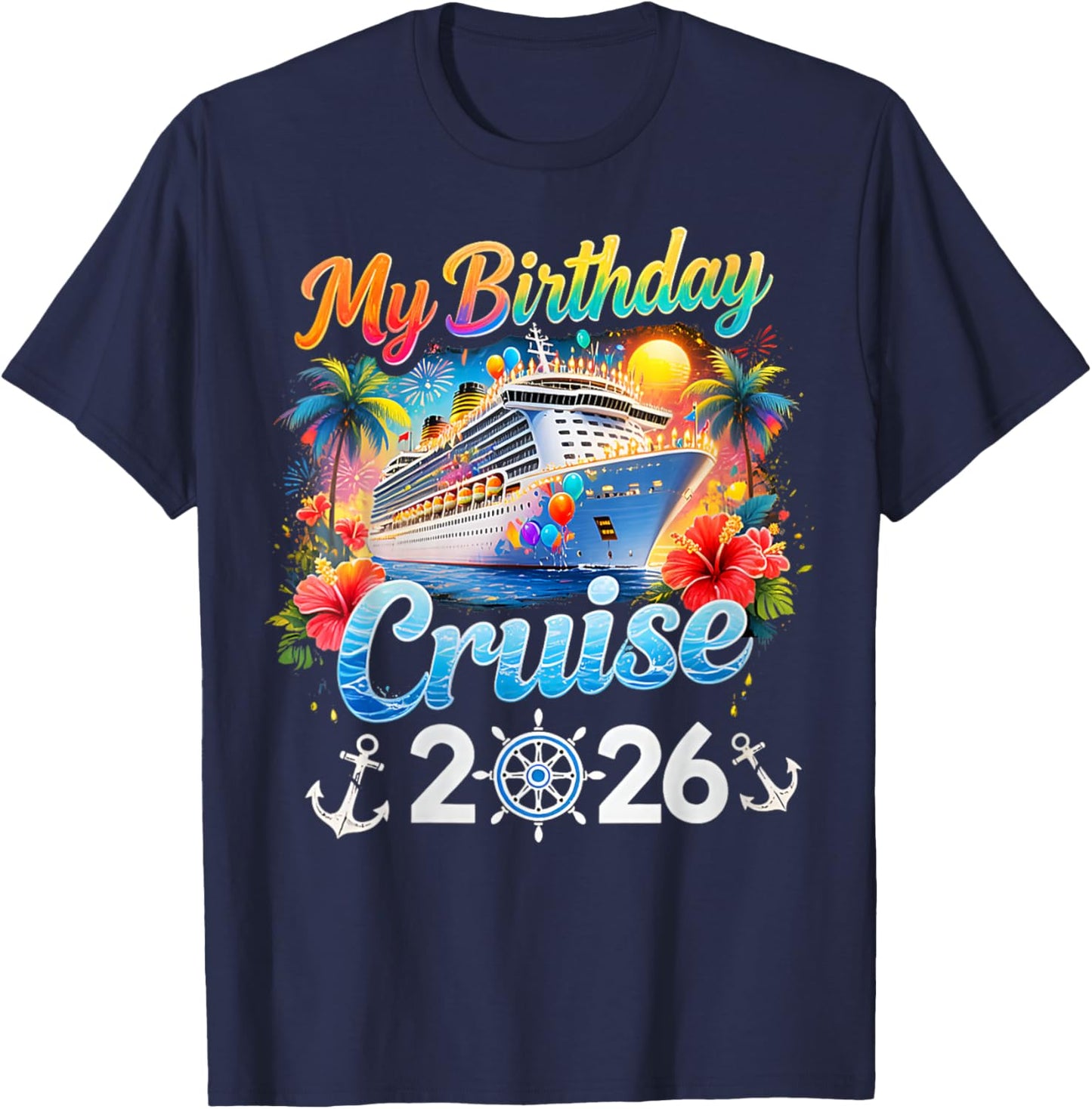 My Birthday Cruise 2026 Family Cruise Birthday Vacation Trip T-Shirt T-Shirt - T-Shirt | Navy