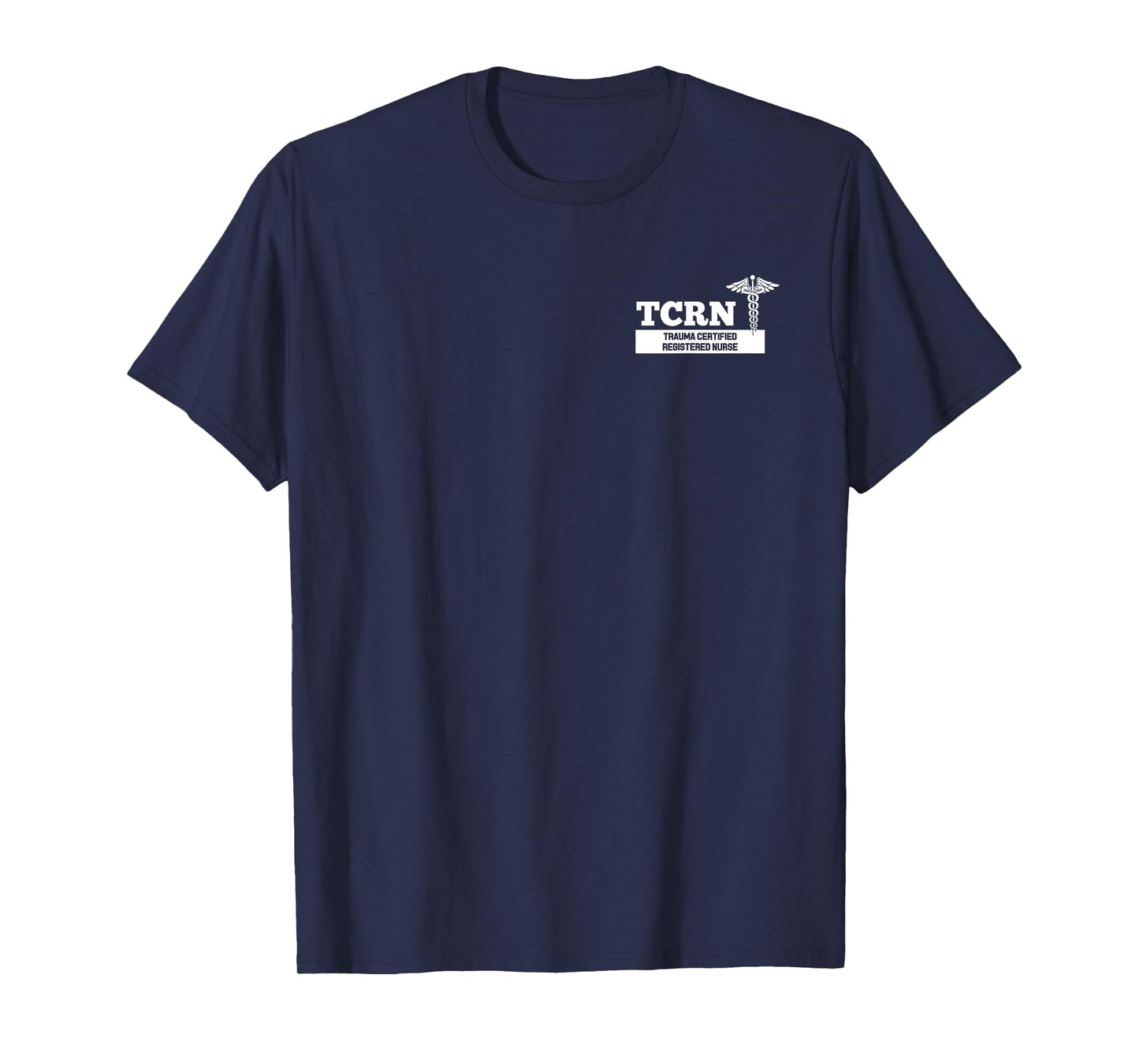 TCRN Trauma Certified Registered Nurse Hospital Staff T-Shirt