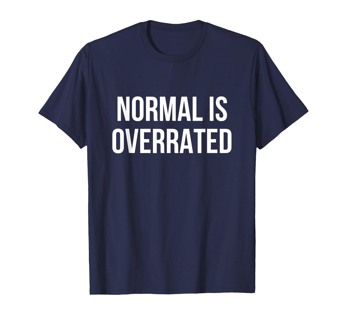 Normal Is Overrated T-Shirt T-Shirt