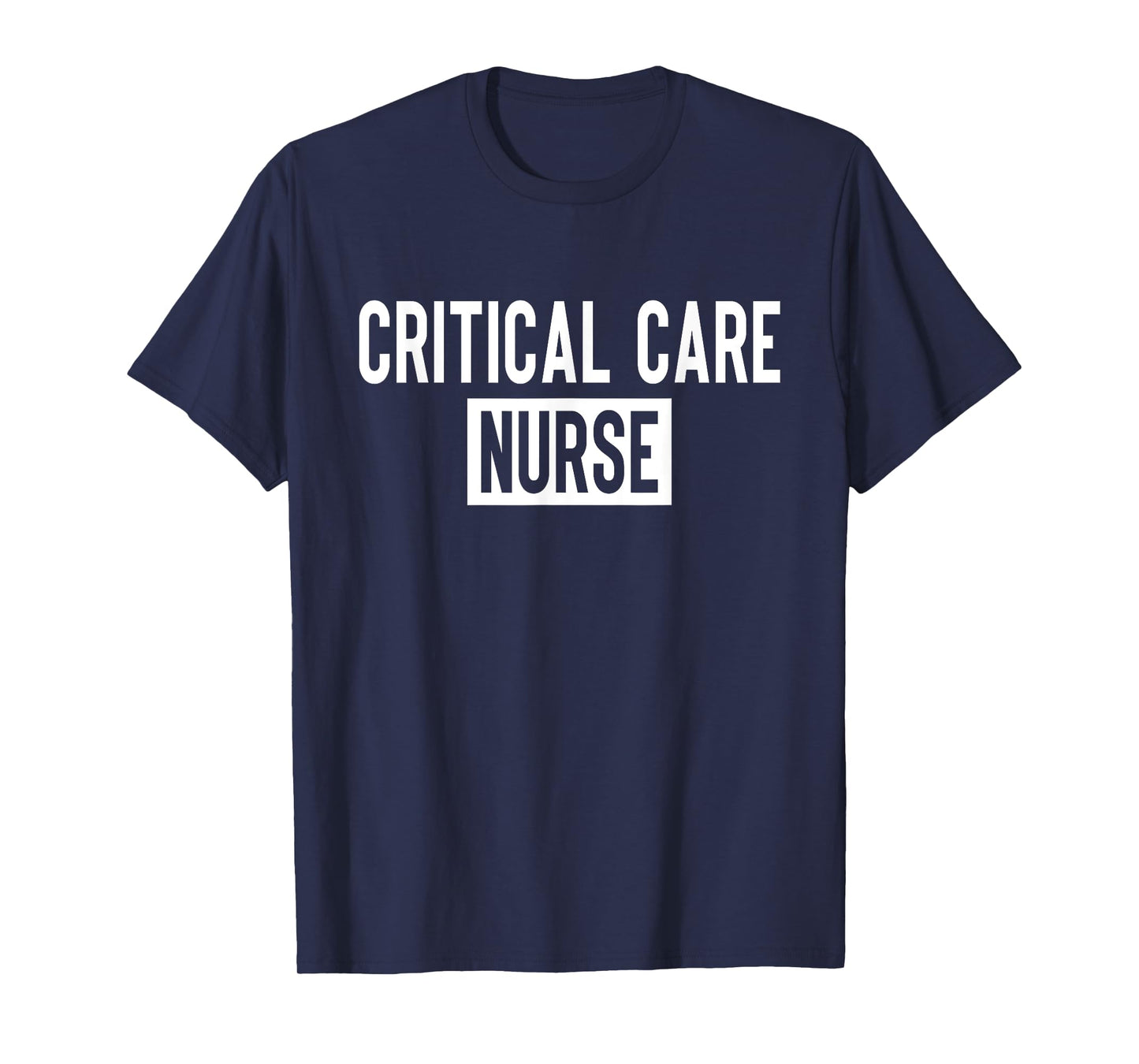 Critical Care Nurse ICU Nurse Intensive Care Nursing T-Shirt