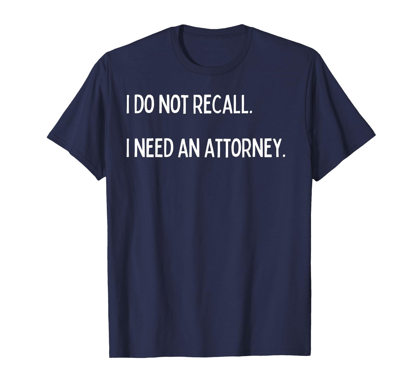I do not recall. I need an attorney. T-Shirt