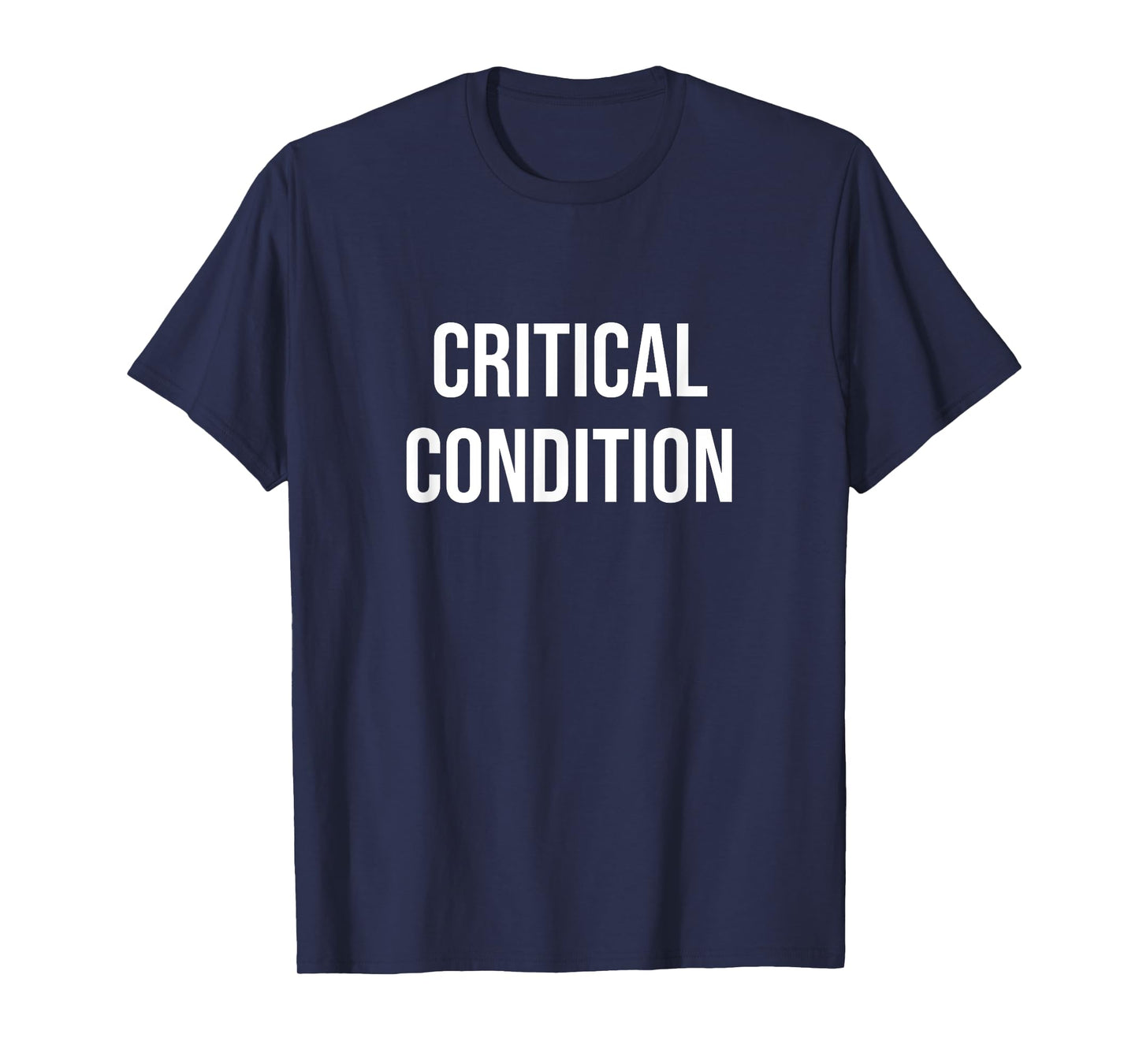 Critical Condition T-Shirt