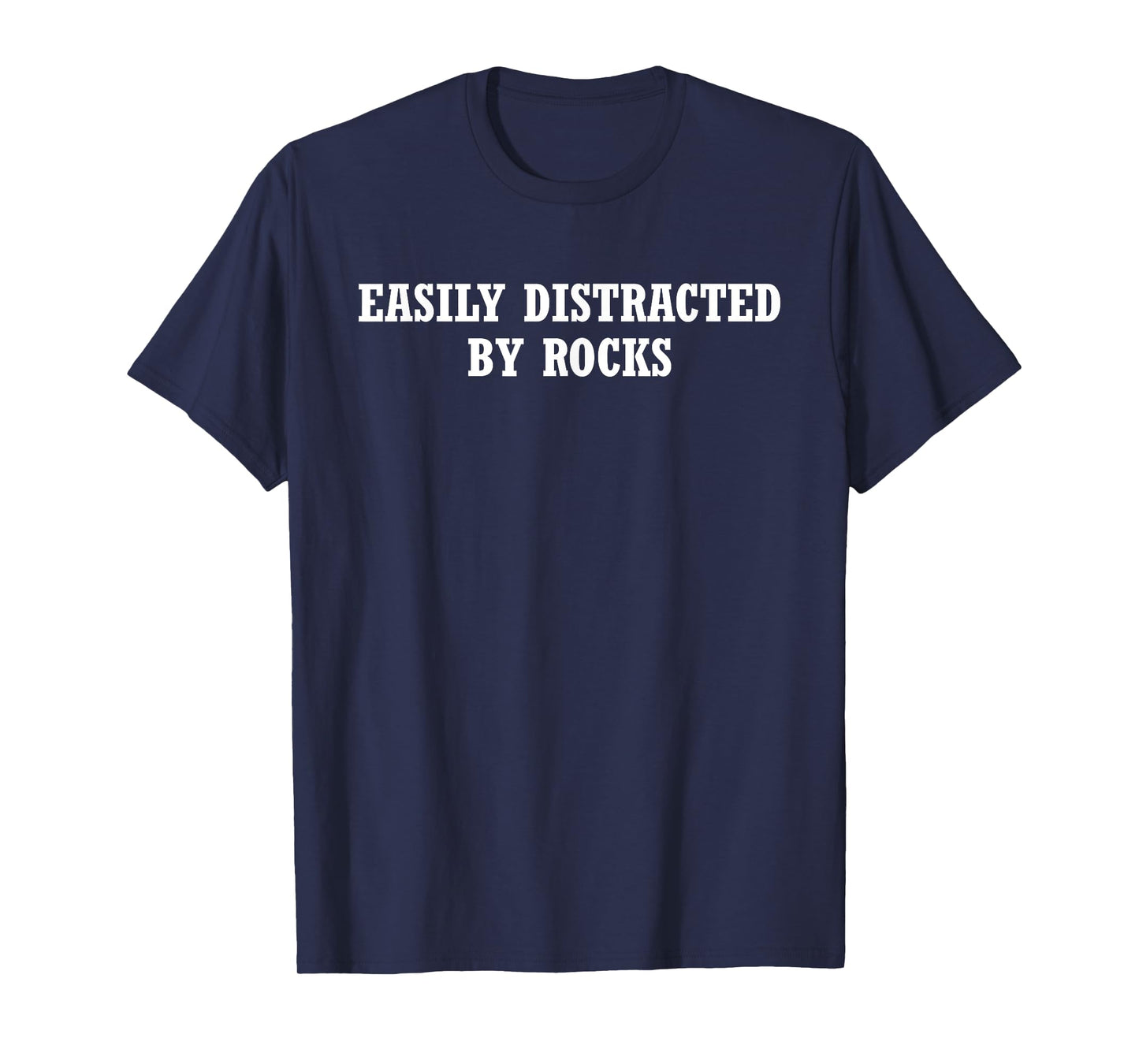 Easily Distracted by Rocks Funny Geology Climb T-Shirt