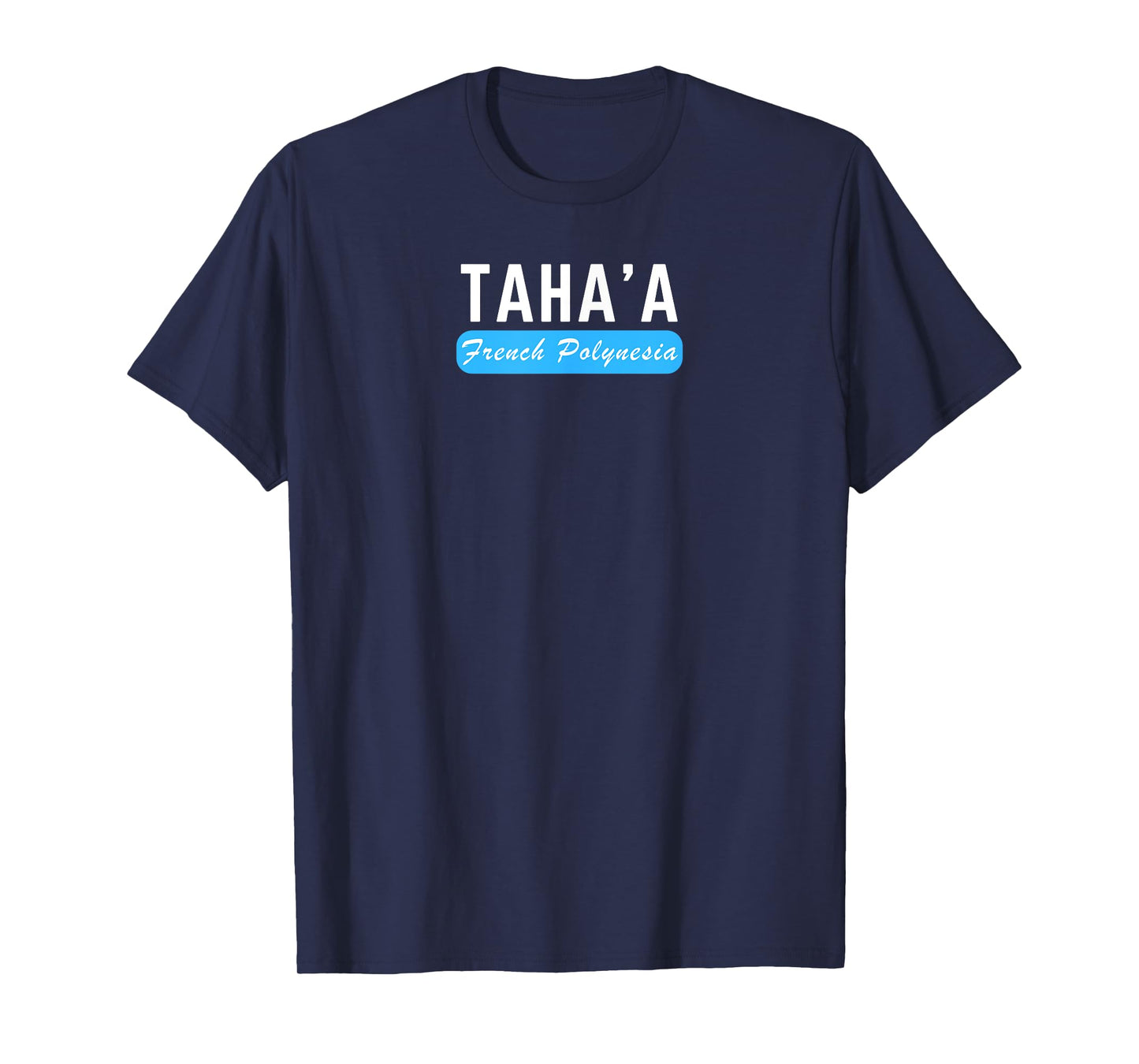 Taha'a, French Polynesia - Travel and Vacation Fun T-Shirt
