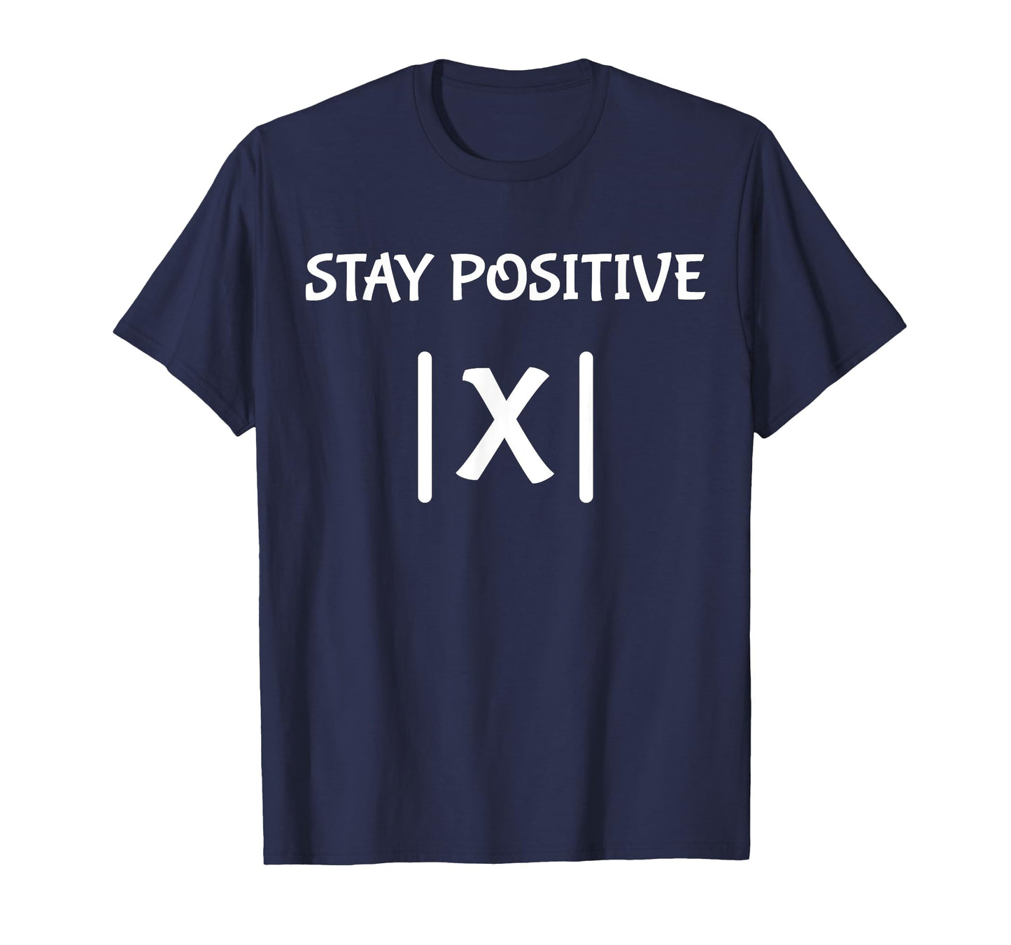 Best Funny Math Teacher Joke Men Women Fun Stay Positive T-Shirt