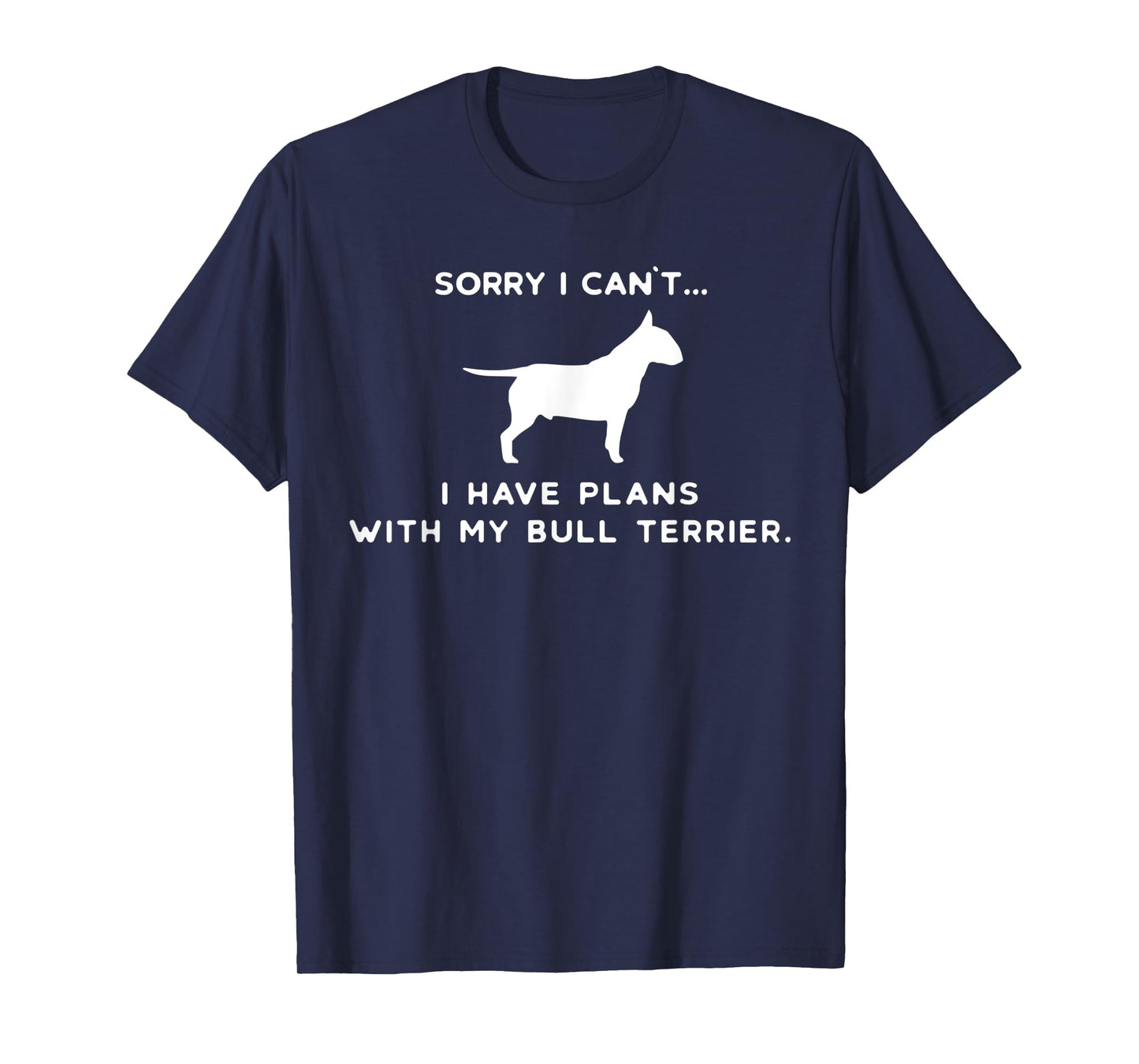 Funny Bull Terrier Dog Dogs Owner Sayings Lover & Friends T-Shirt