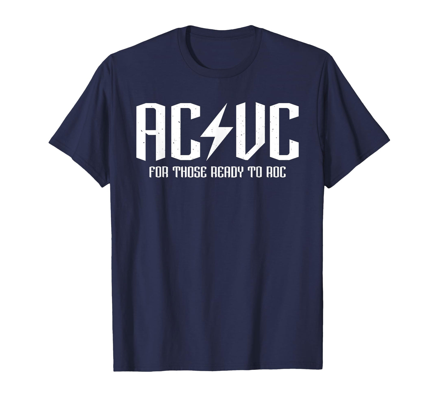 AC/VC for those ready to roc, funny critical care assist T-Shirt