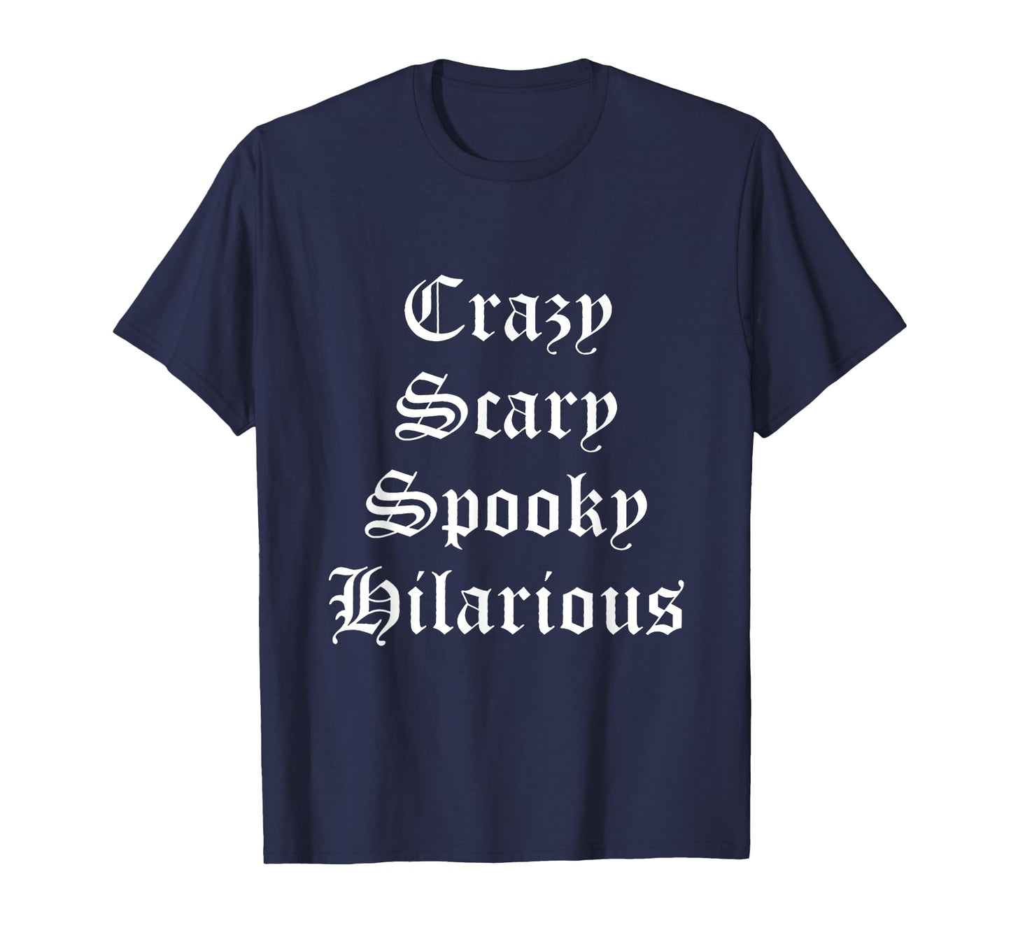 Crazy Scary Spooky Hilarious T-Shirt
