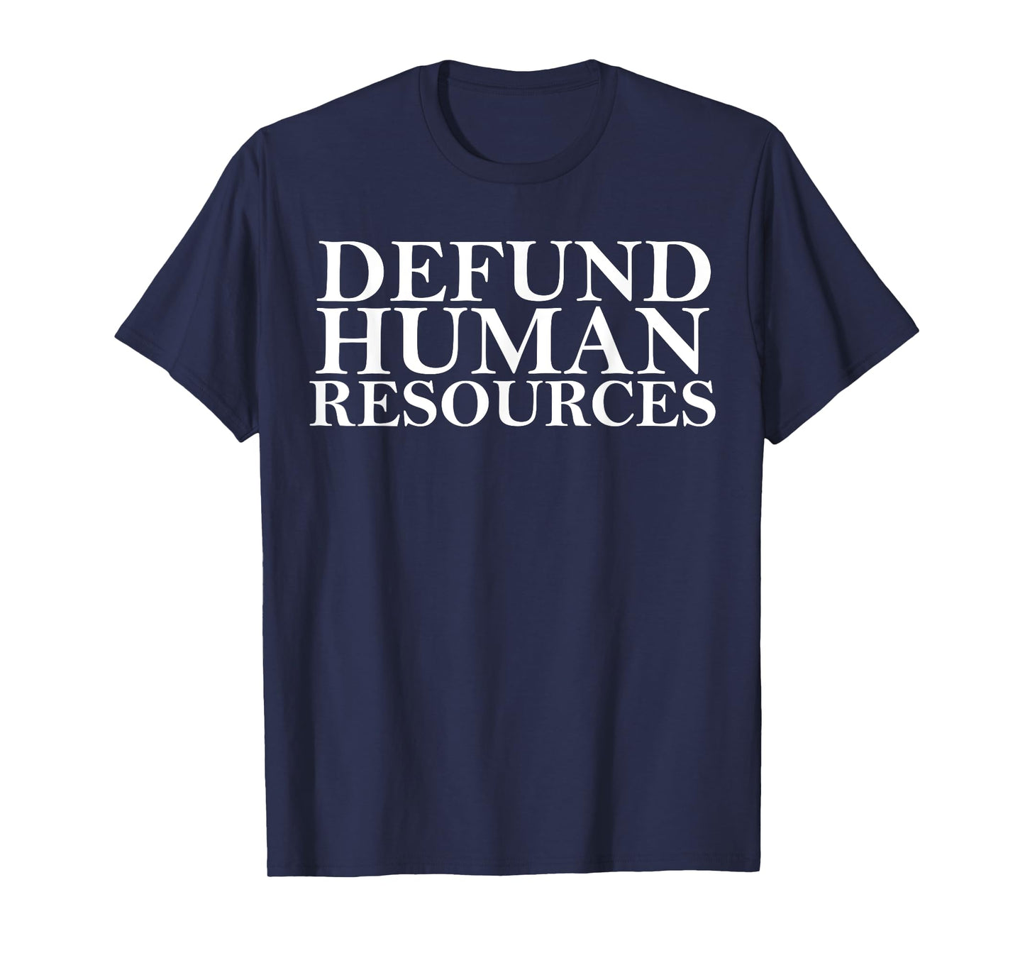 Defund Human Resources Joke Funny For Men Women HR Meme T-Shirt