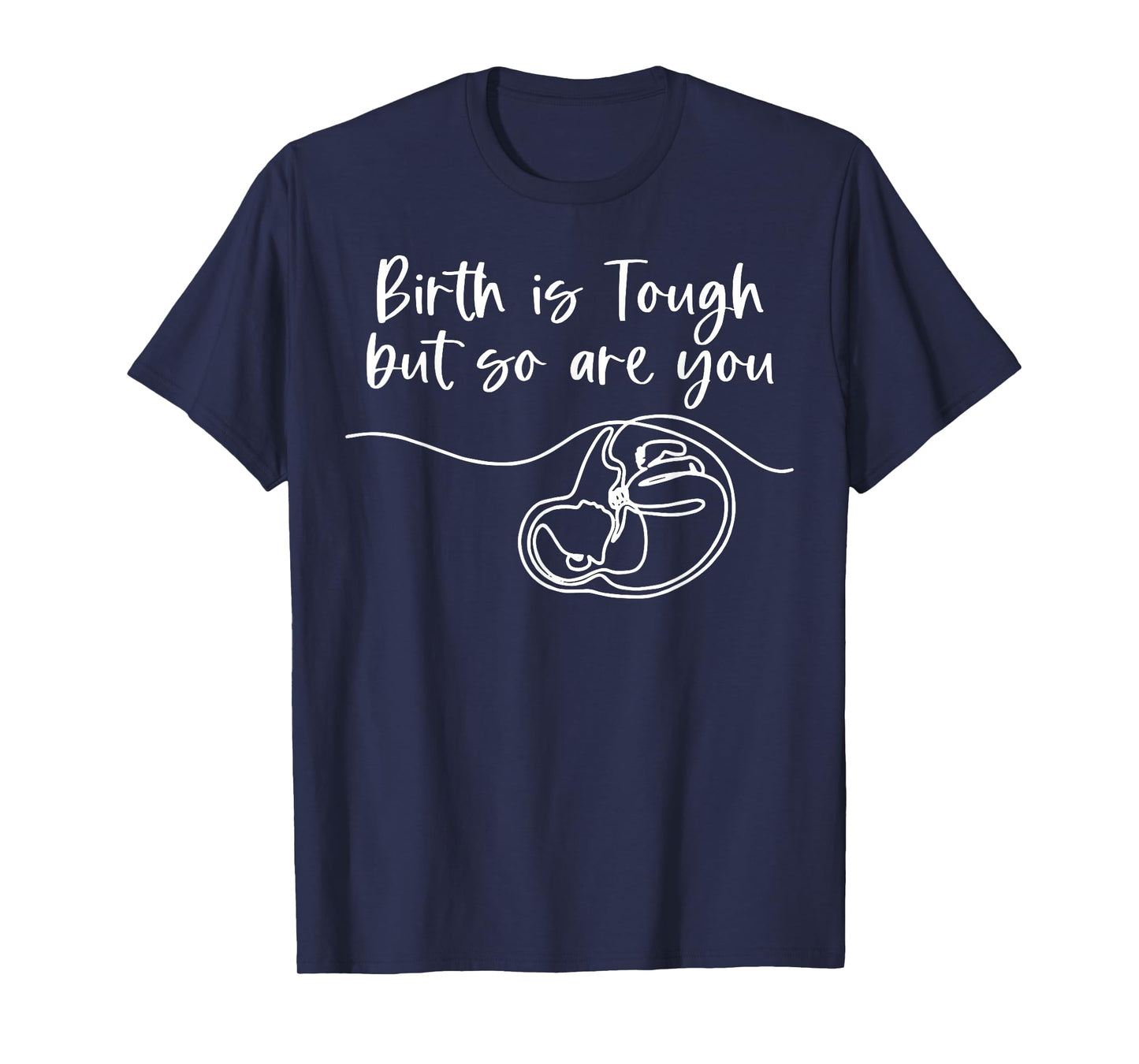 Birth Is Tough But So Are You Doula Birth Coach Midwife Baby T-Shirt