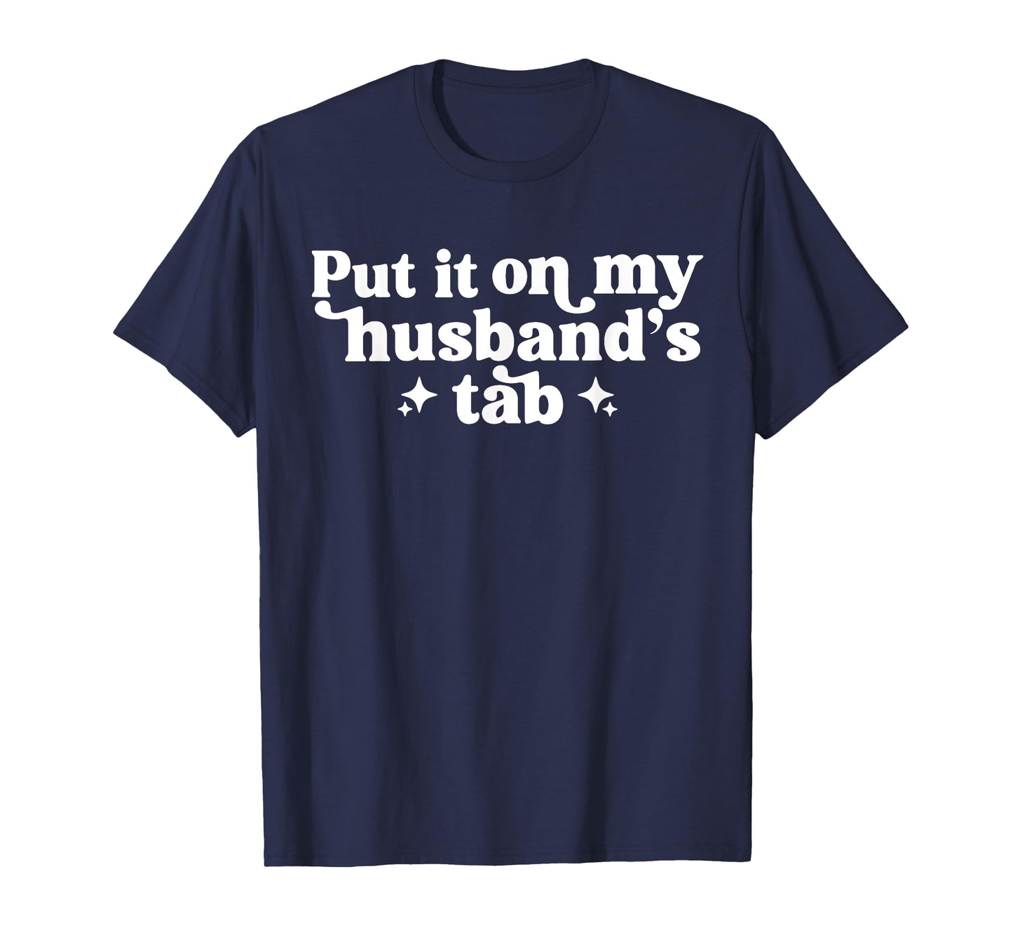 Put It On My Husband's Tab T-Shirt