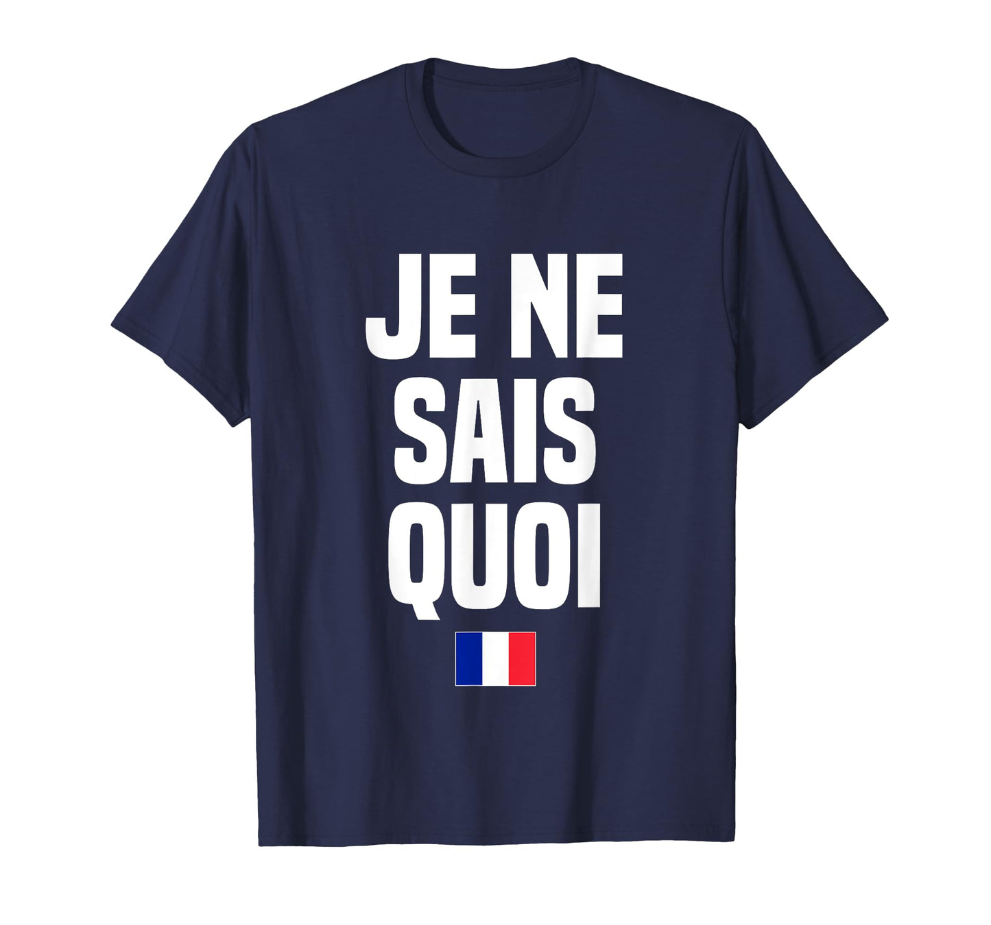 Je Ne Sais Quoi French Language France French Saying T-Shirt