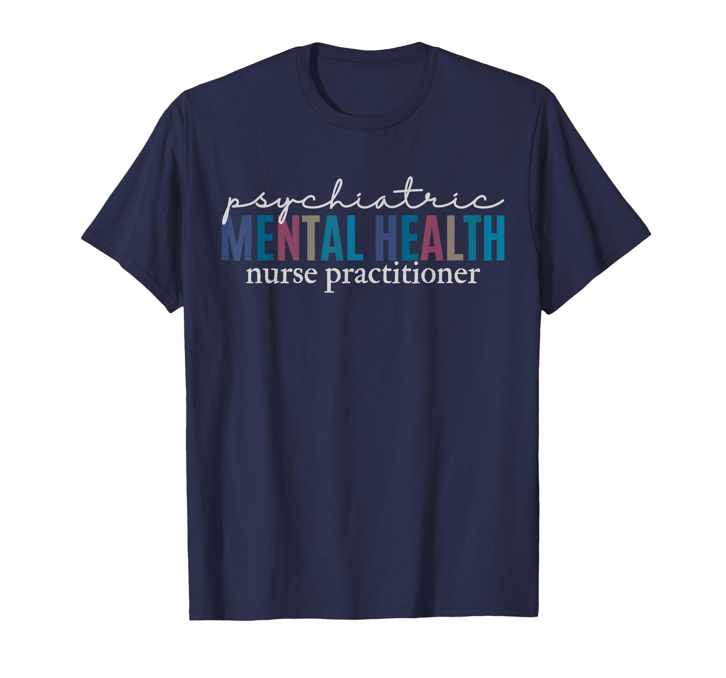 Psychiatric Mental Health Nurse Practitioner PMHNP Student T-Shirt