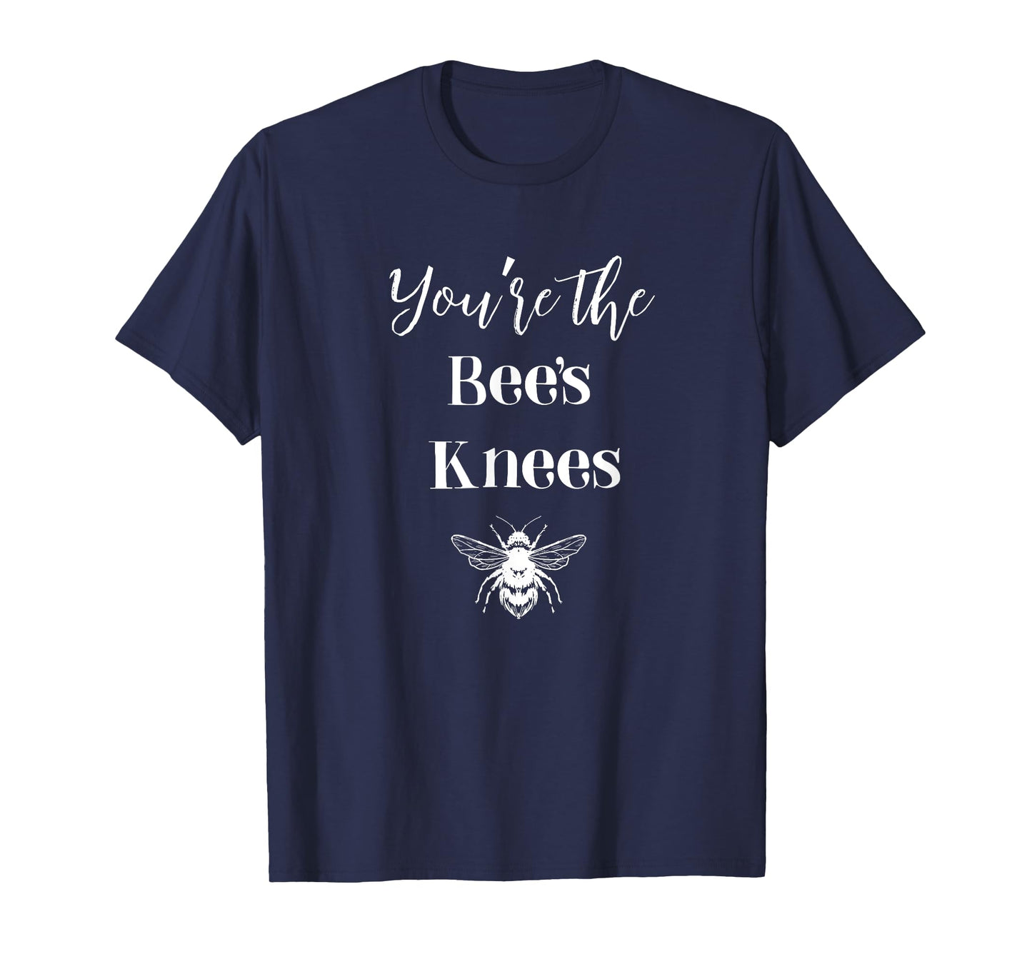 you're the bees knees T-Shirt