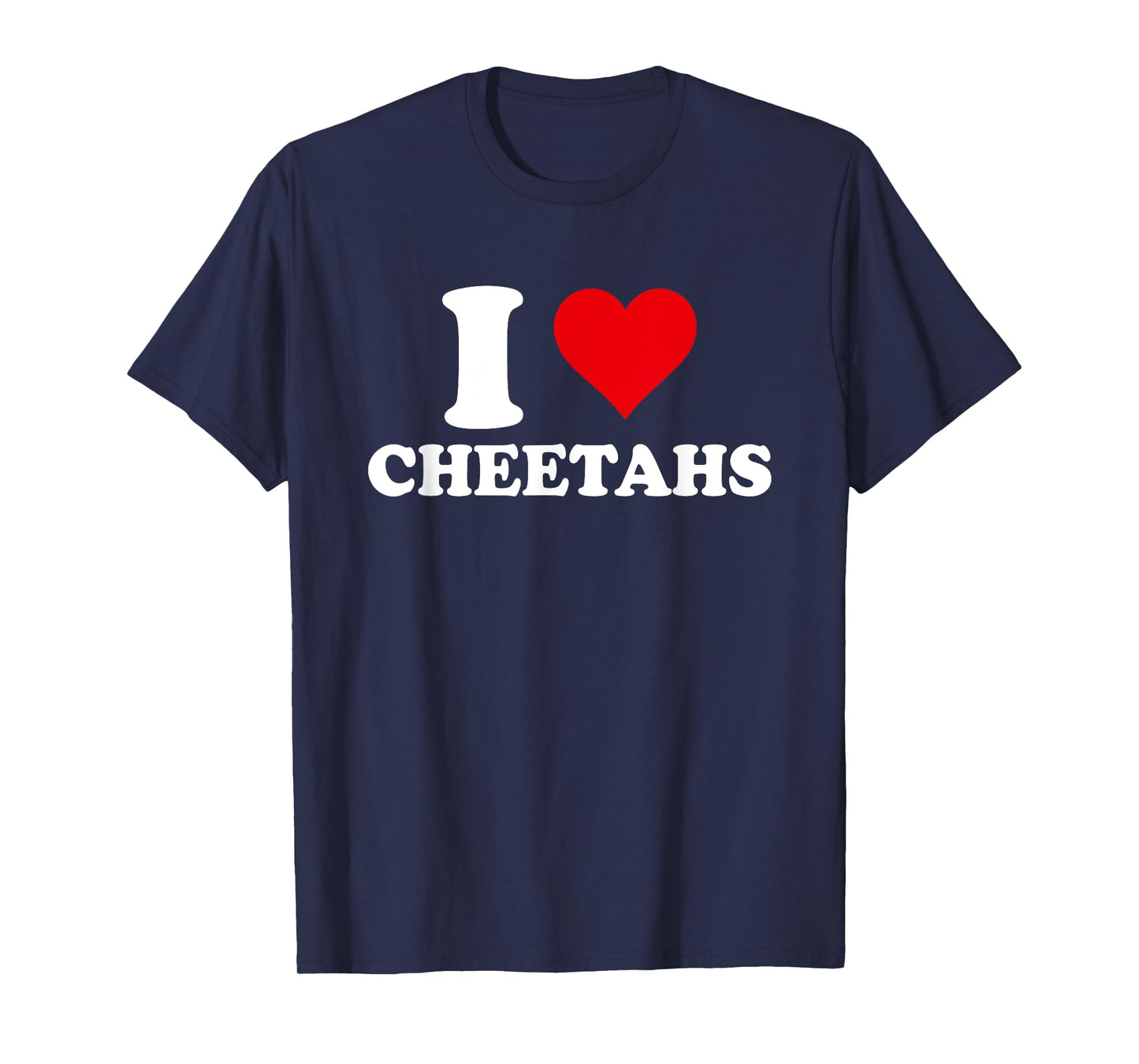 I Love Cheetahs, I Heart Cheetah Lover T-Shirt
