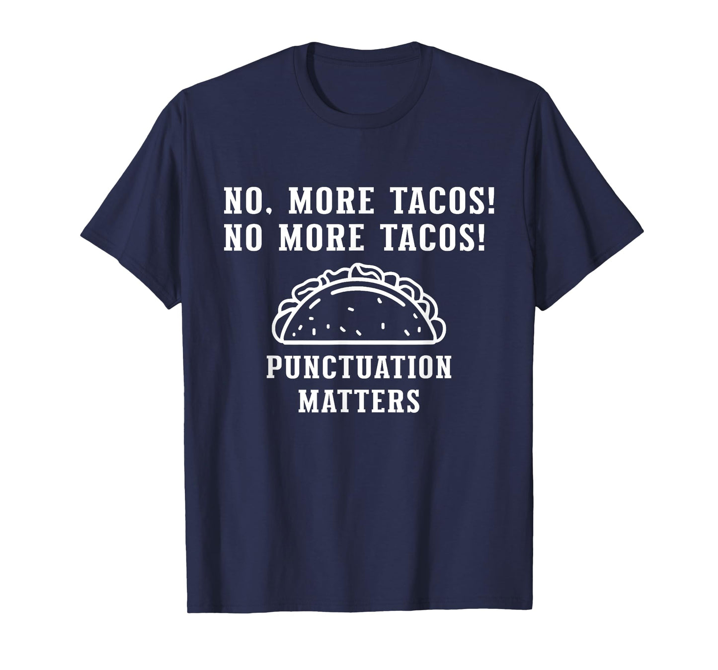 No More Tacos Punctuation Matters, Funny Punctuation Teacher T-Shirt